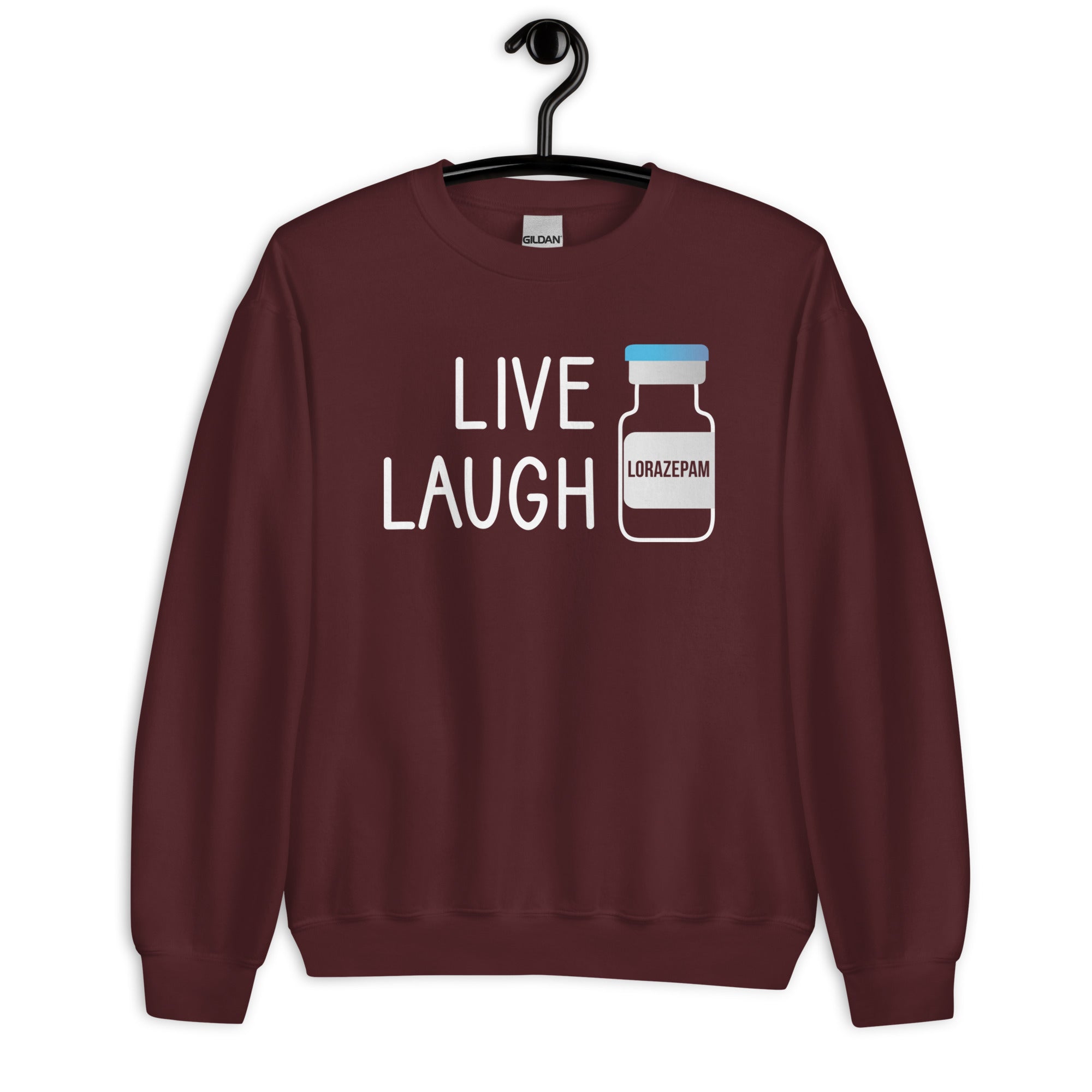 Sweatshirt: Live Laugh Lorazepam