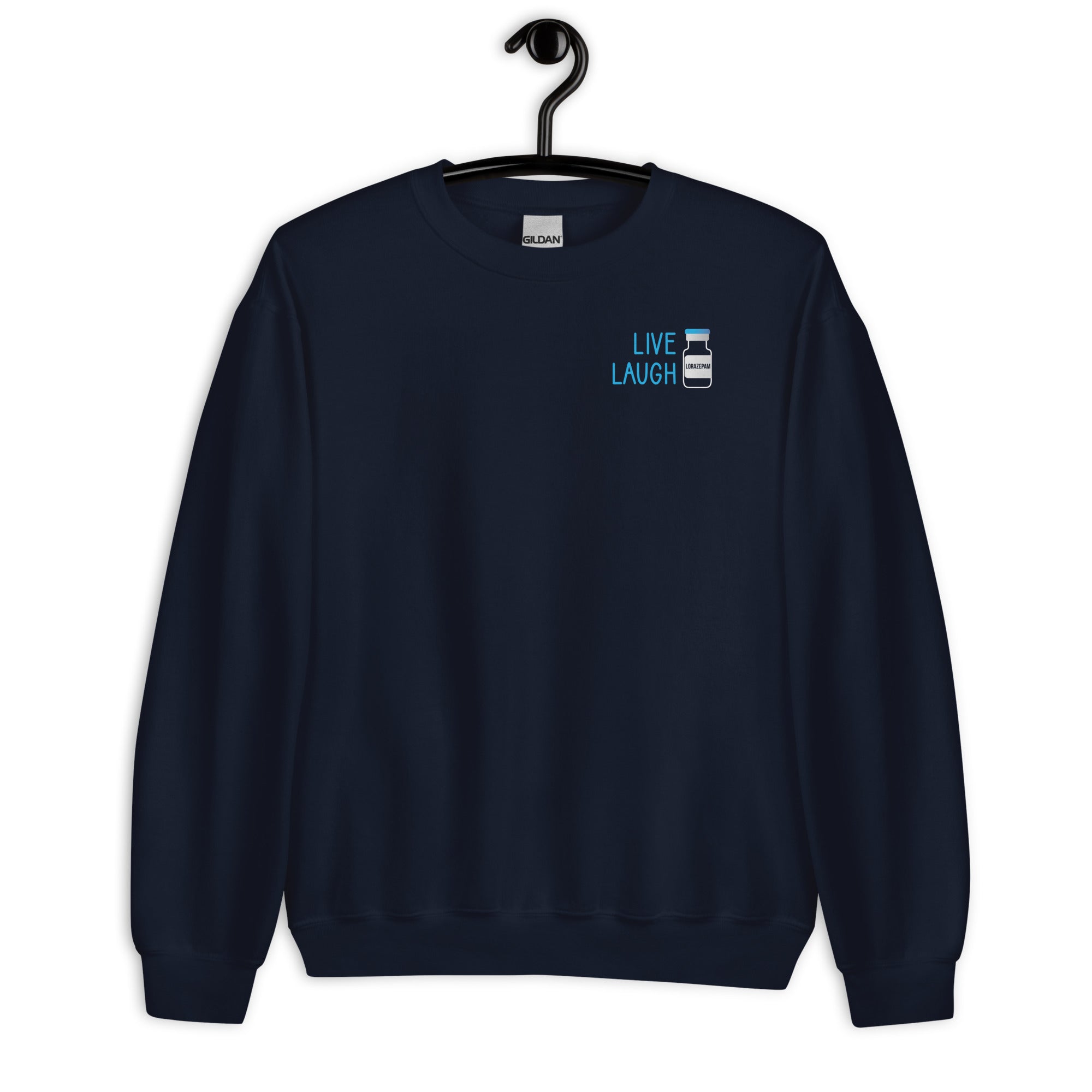 Sweatshirt: Live Laugh Lorazepam- Left Chest