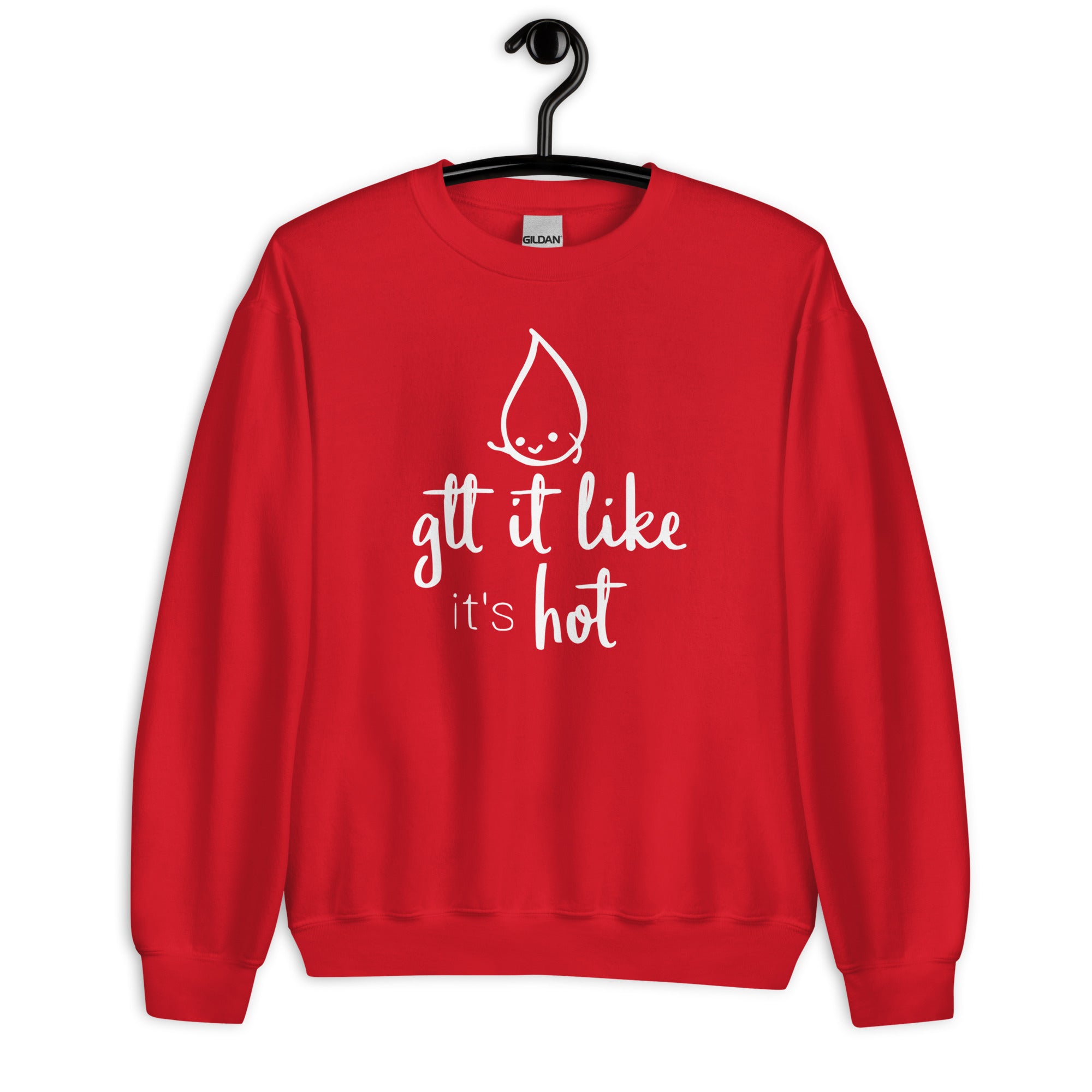 Sweatshirt: Gtt it Like it's Hot
