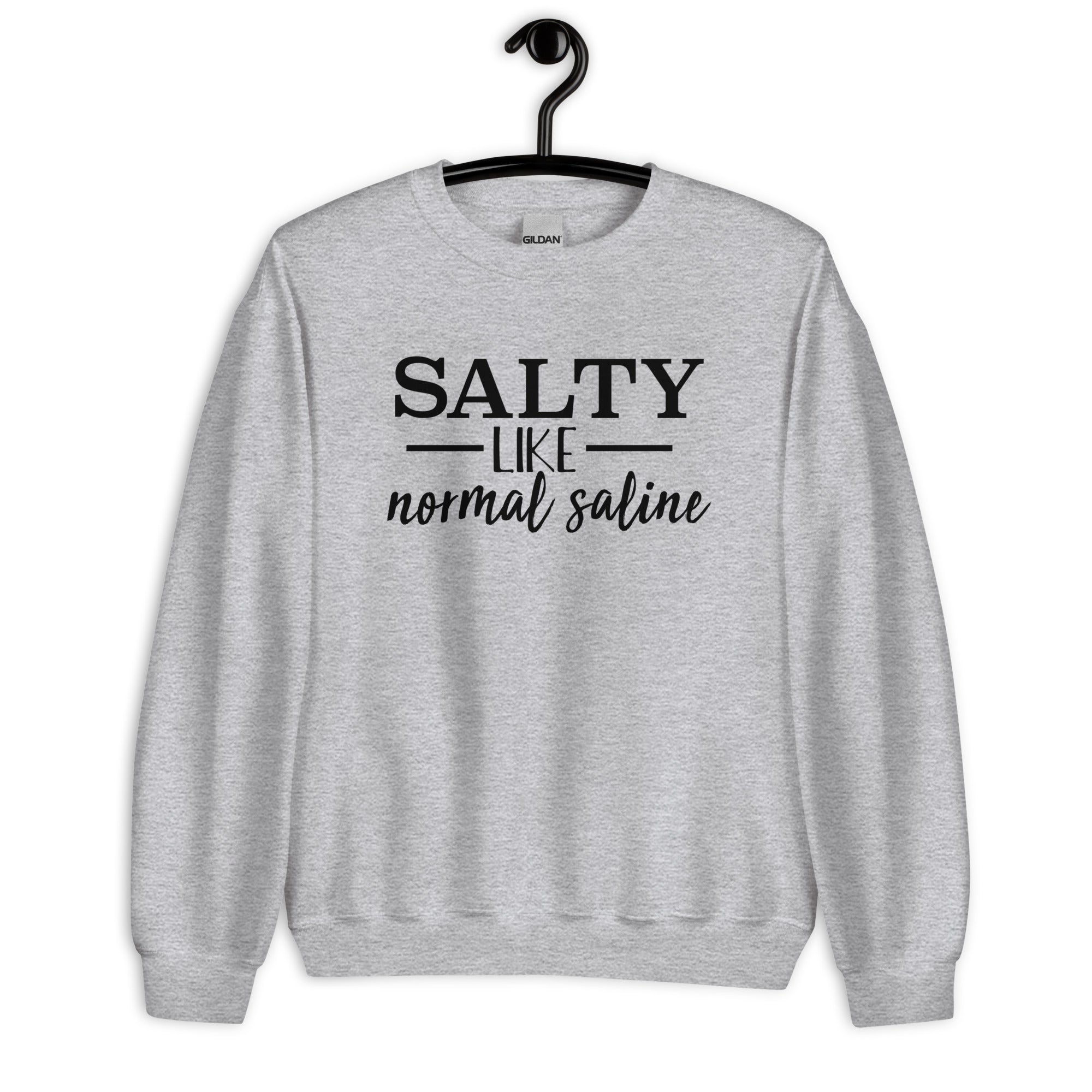 Sweatshirt: Salty like Normal Saline