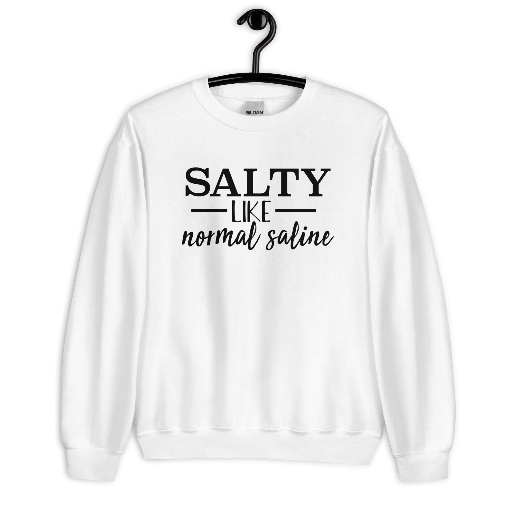 Sweatshirt: Salty like Normal Saline