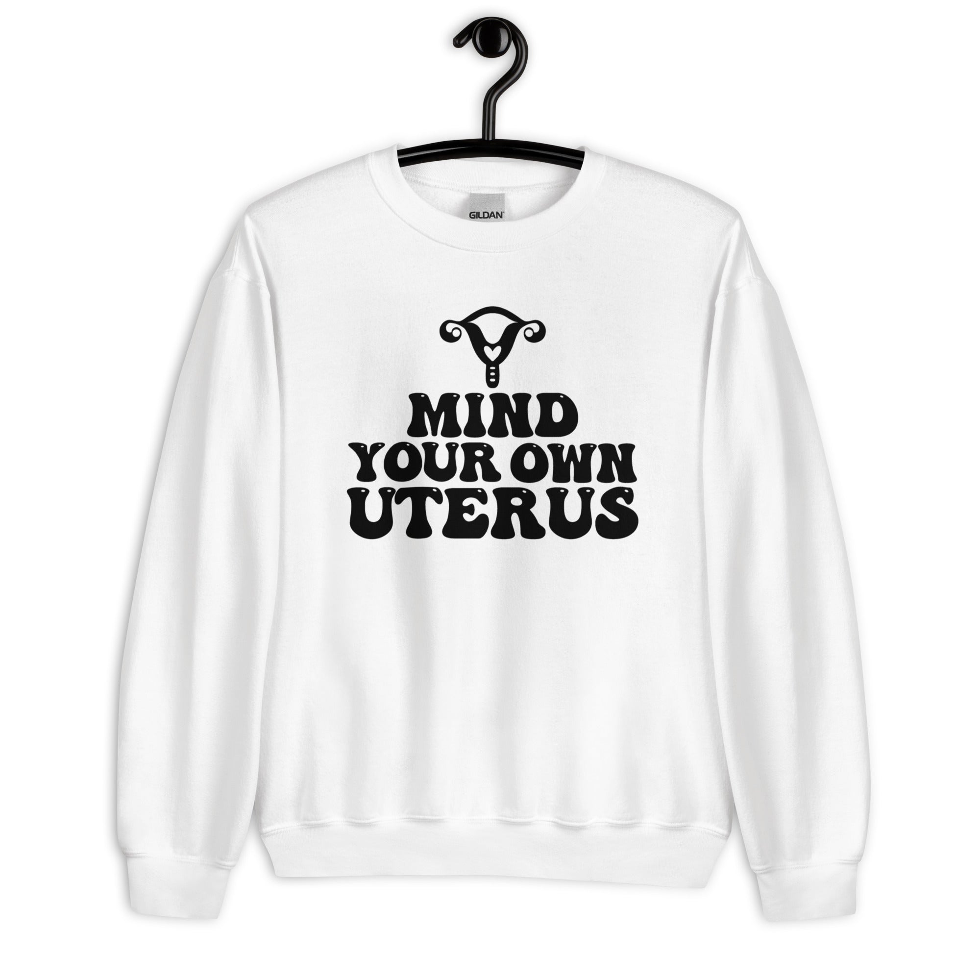 Sweatshirt: Mind Your Own Uterus