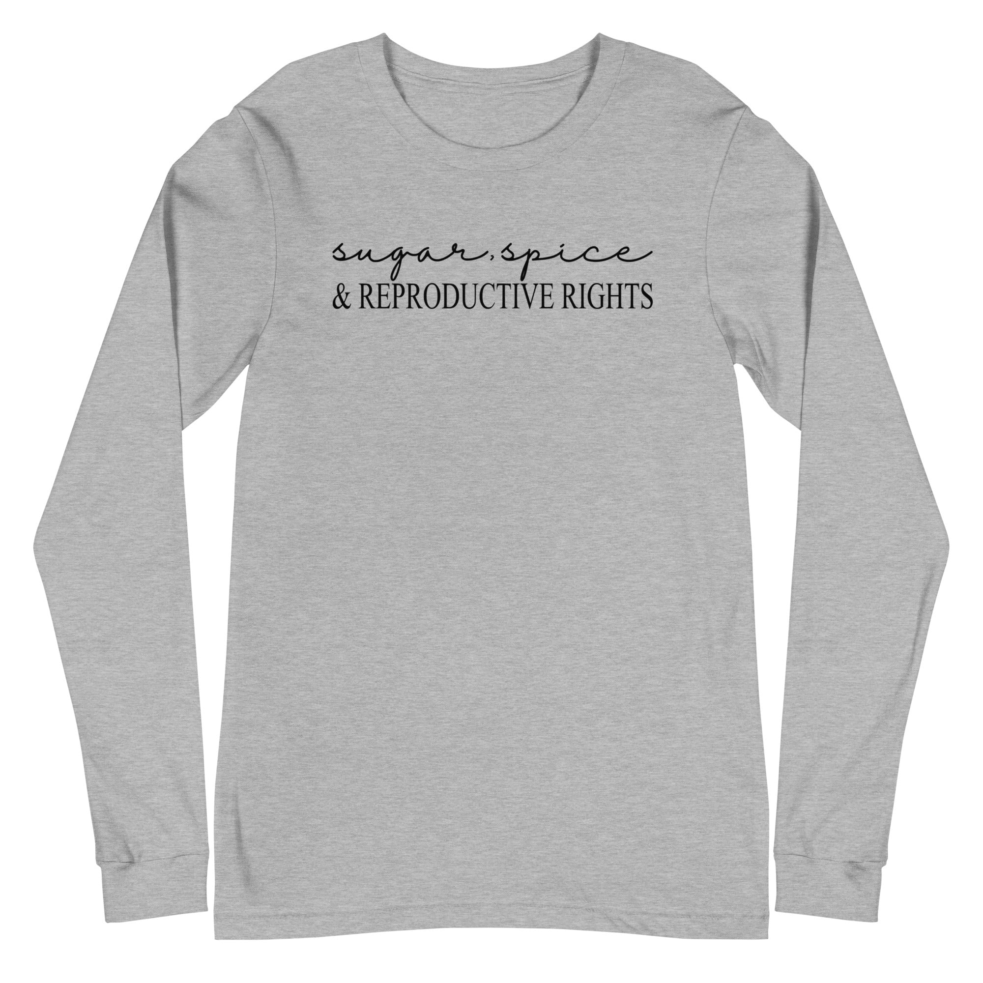 Sugar, Spice & Reproductive Rights - Long Sleeve