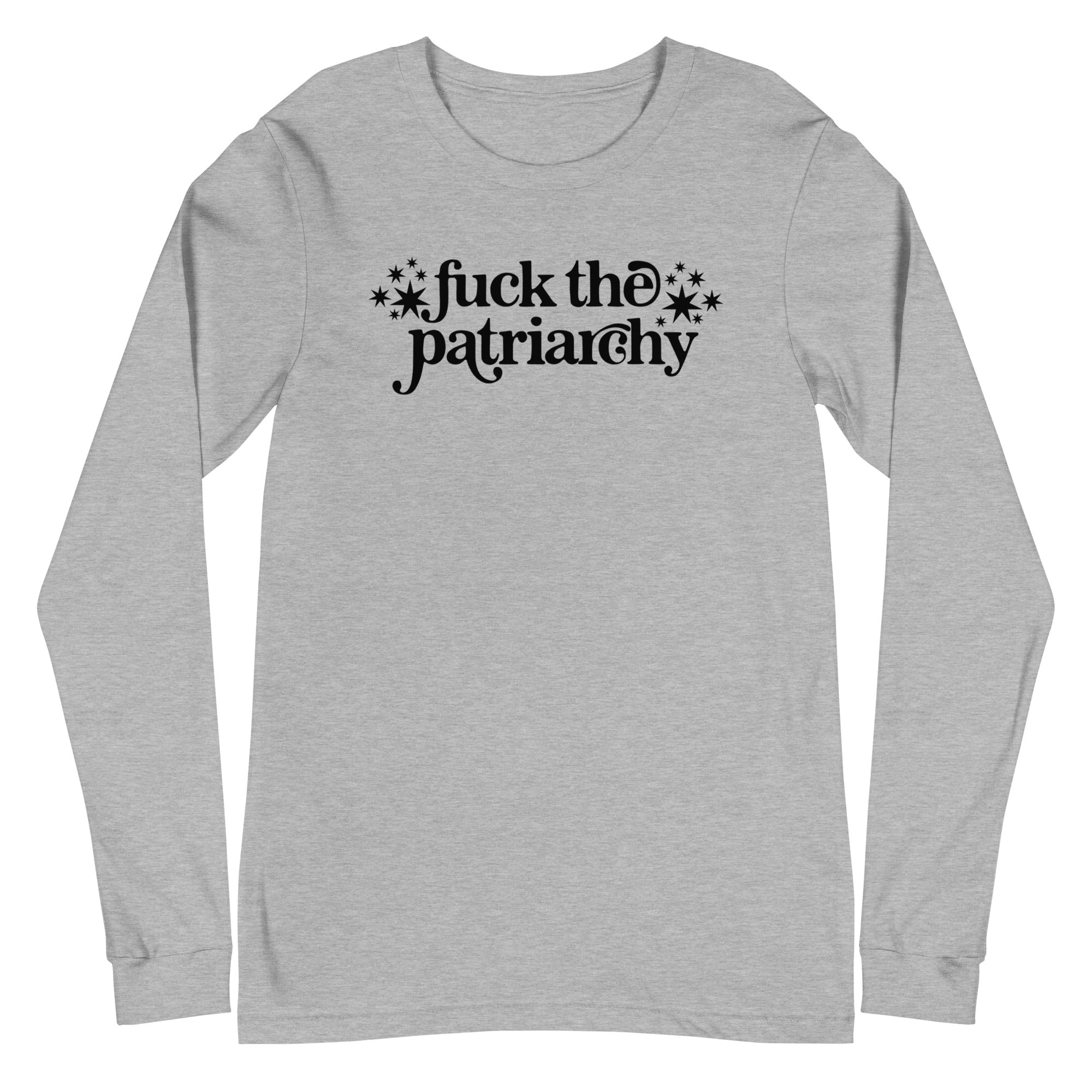 Fuck the Patriarchy - Long Sleeve