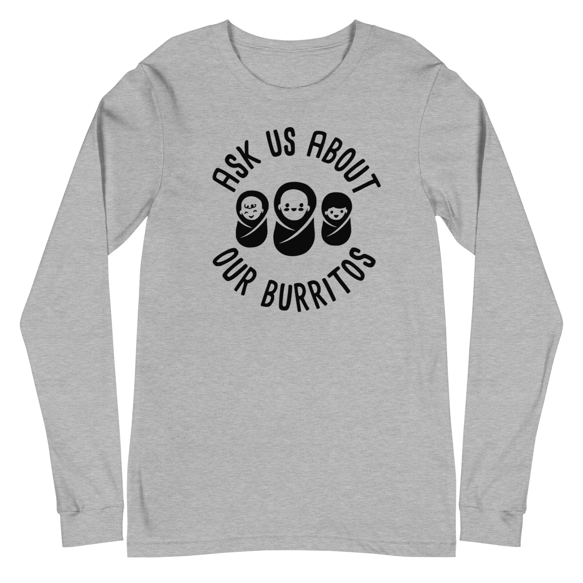 Ask Us About Our Burritos - Long Sleeve