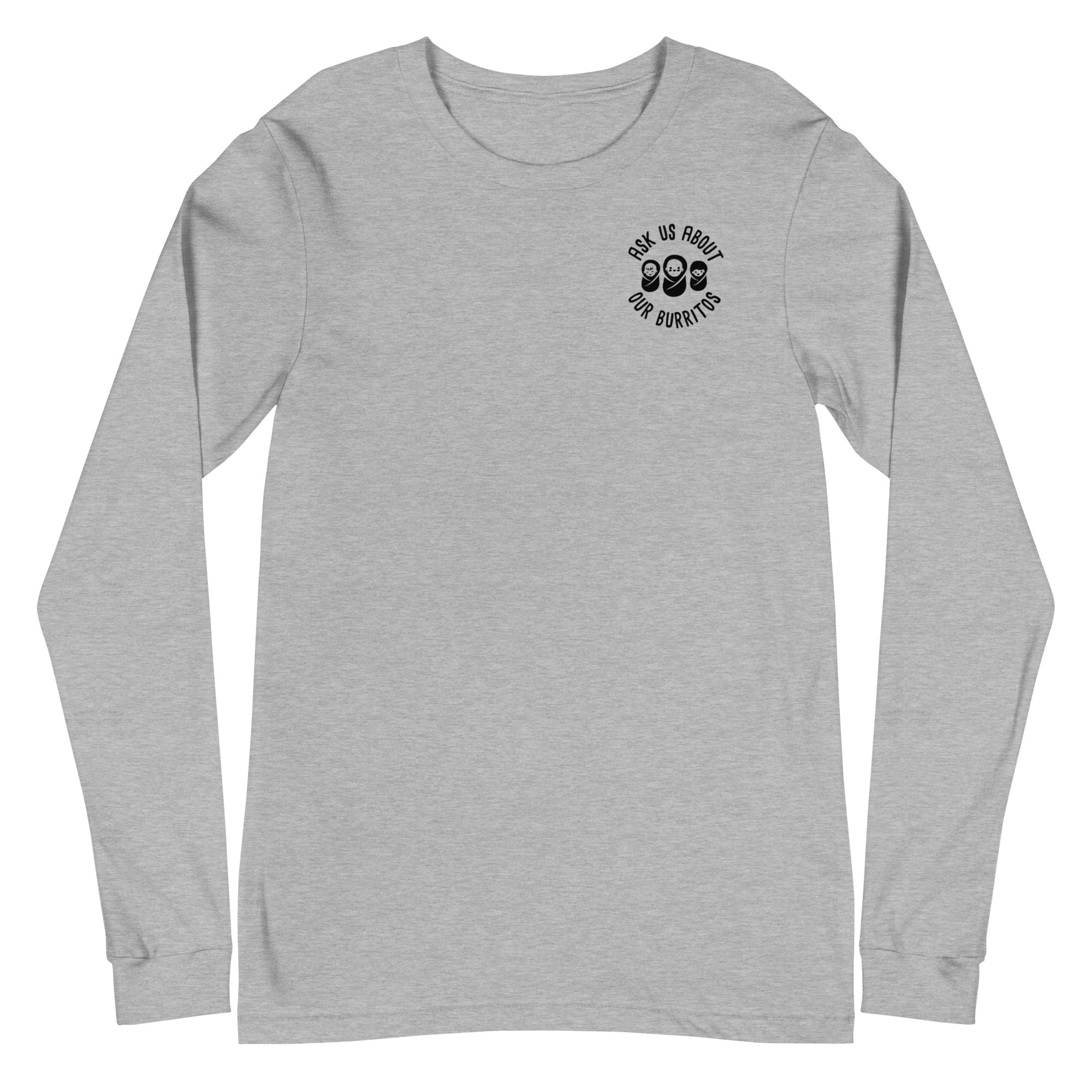 Ask Us About Our Burritos Long Sleeve - Left Chest
