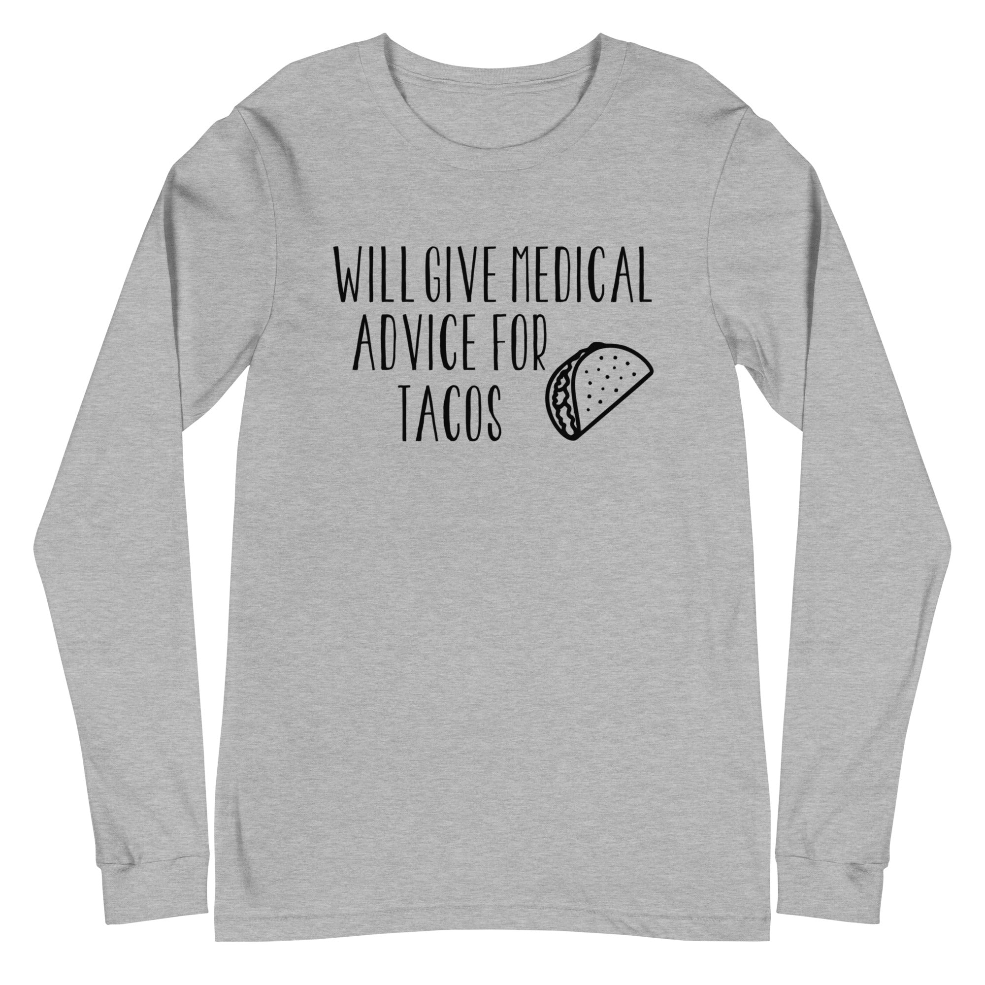 Will Give Medical Advice for Tacos - Long Sleeve