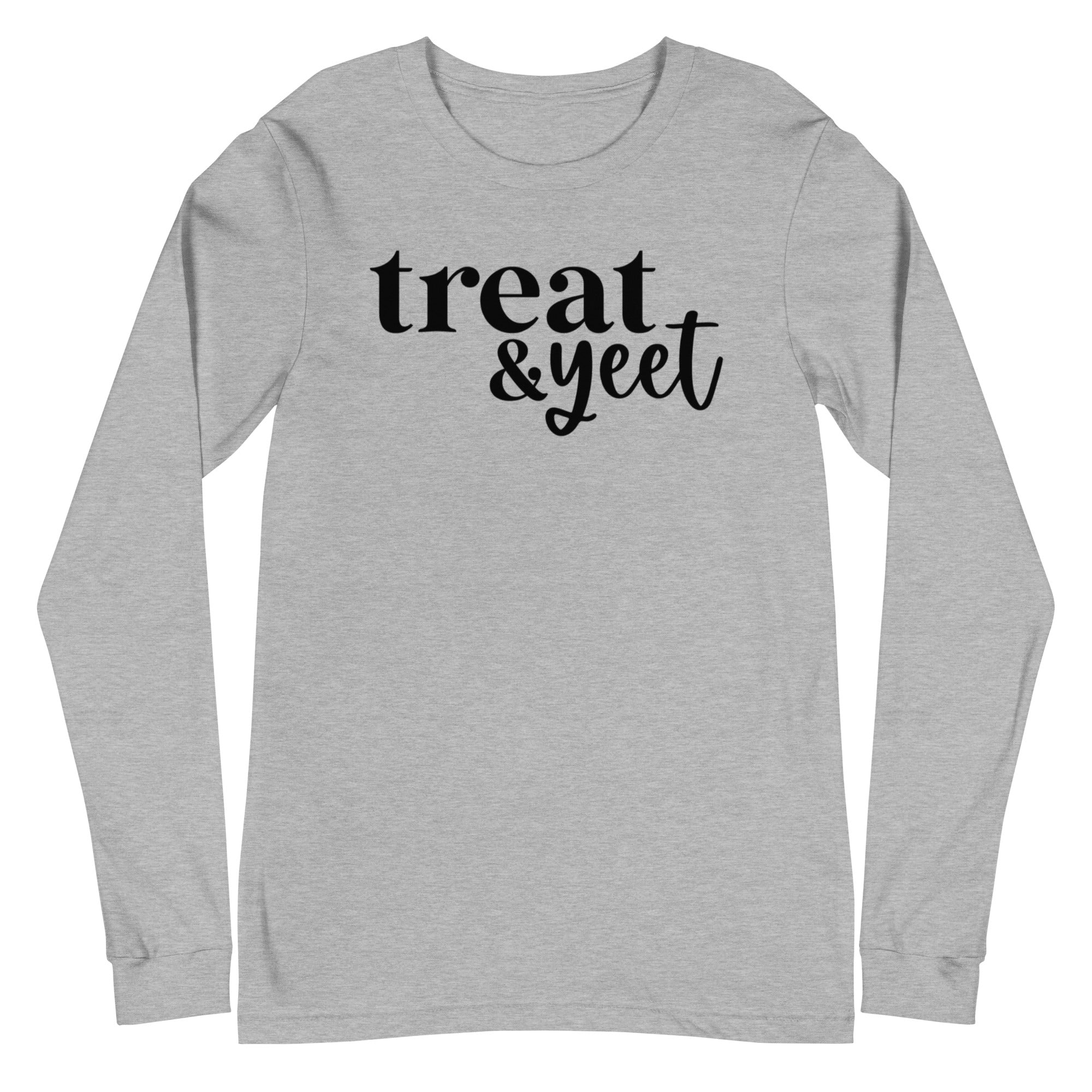 Treat & Yeet - Long Sleeve