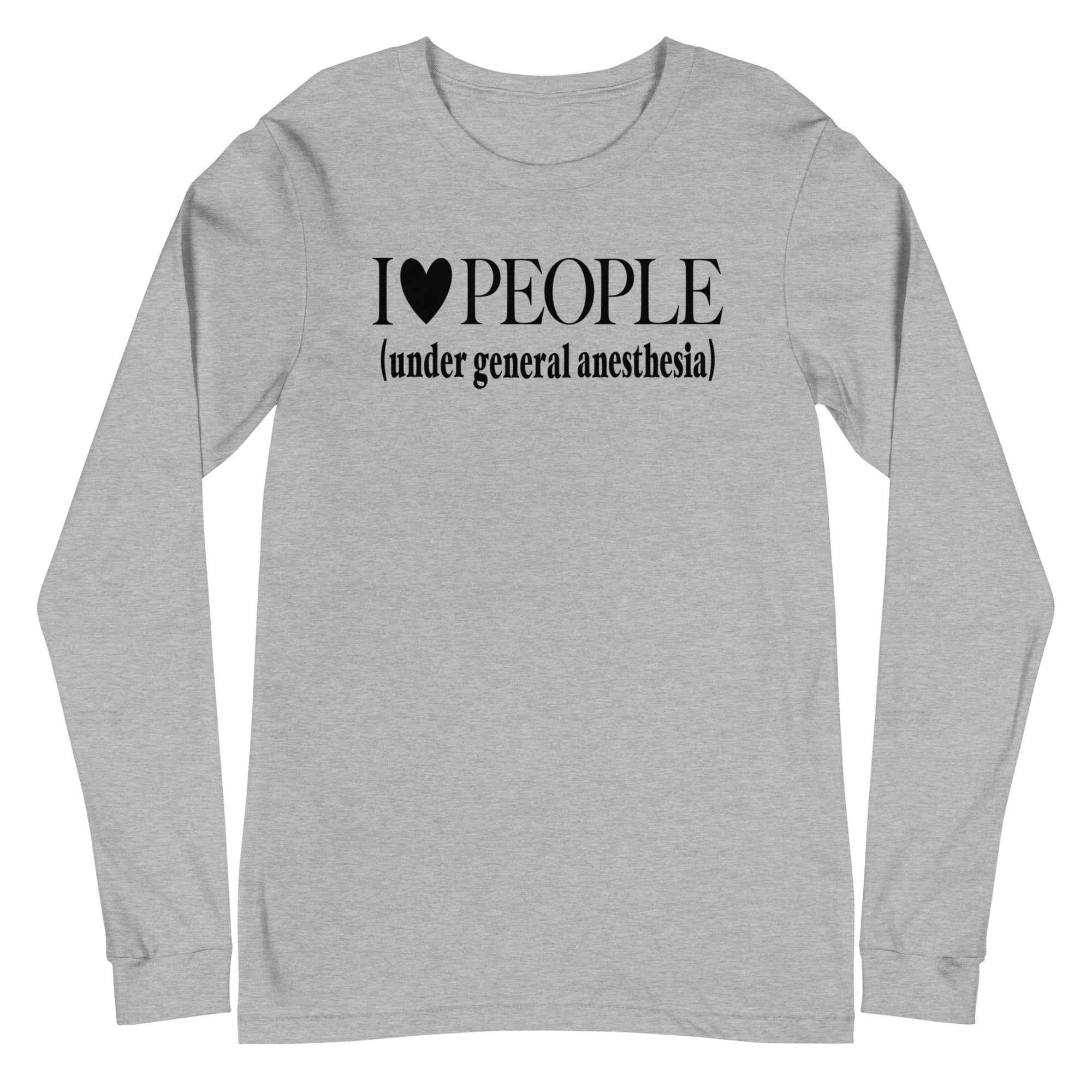 I Love People (Under General Anesthesia) - Long Sleeve