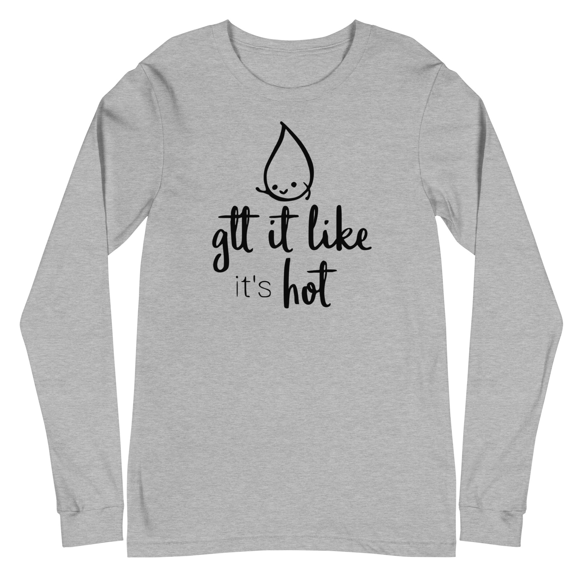 Gtt it Like it's Hot - Long Sleeve