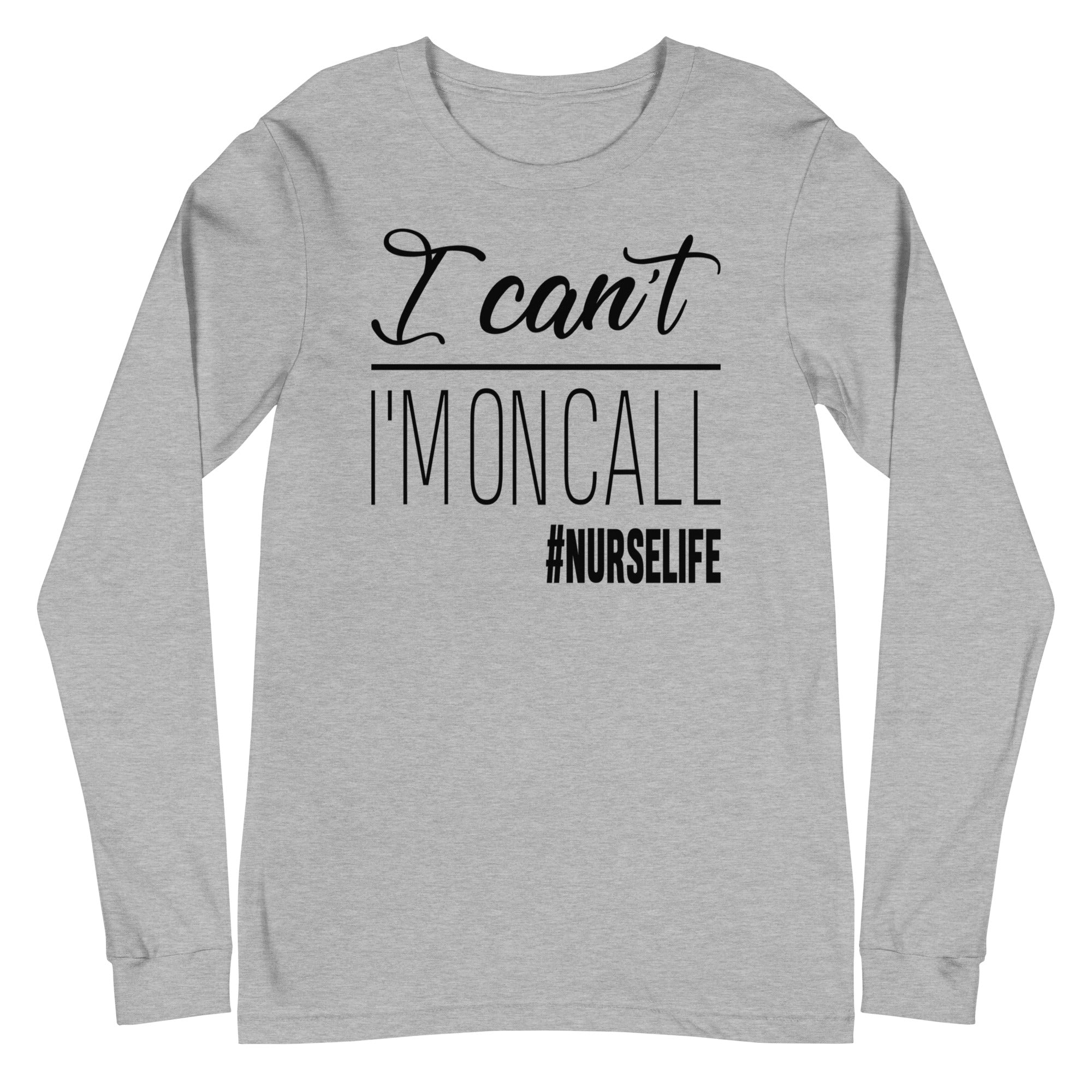 I Can't, I'm on Call - Long Sleeve