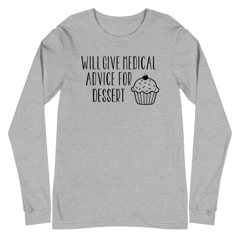 Will Give Medical Advice for Dessert - Long Sleeve