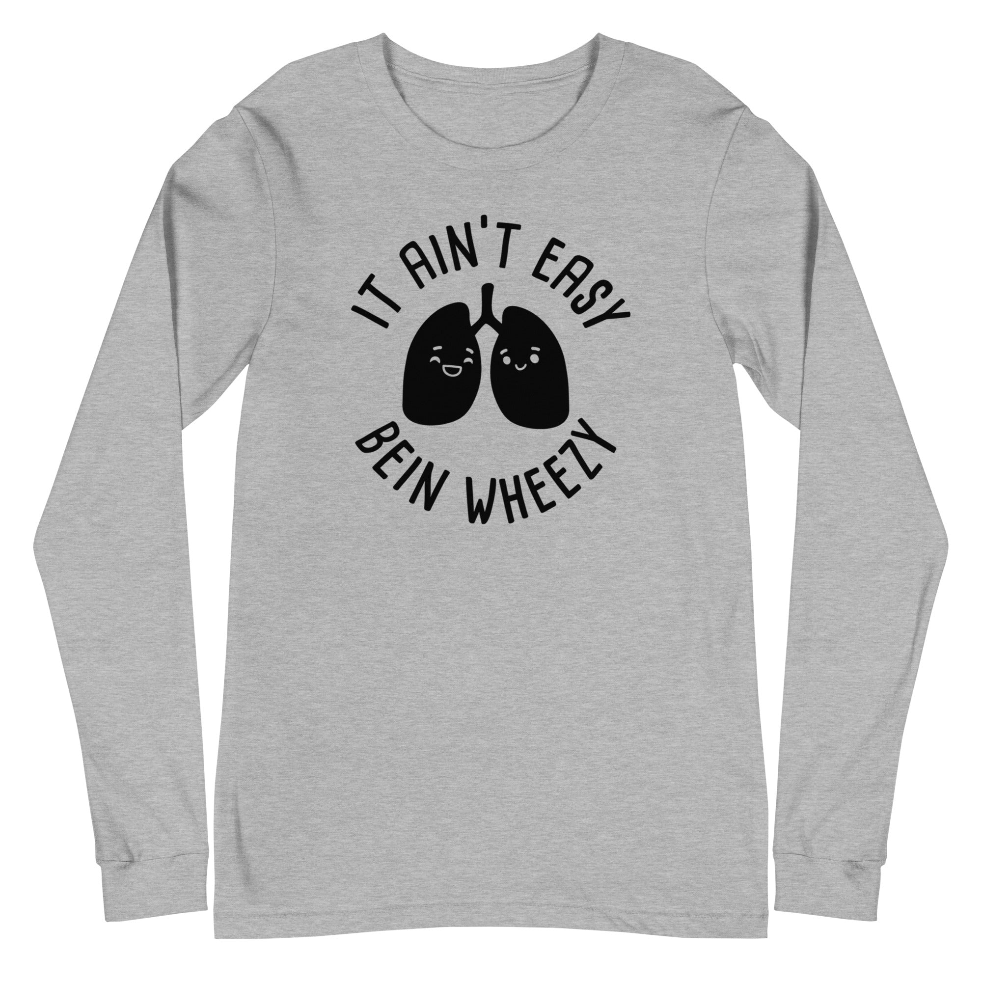 It Ain't Easy Bein Wheezy - Long Sleeve