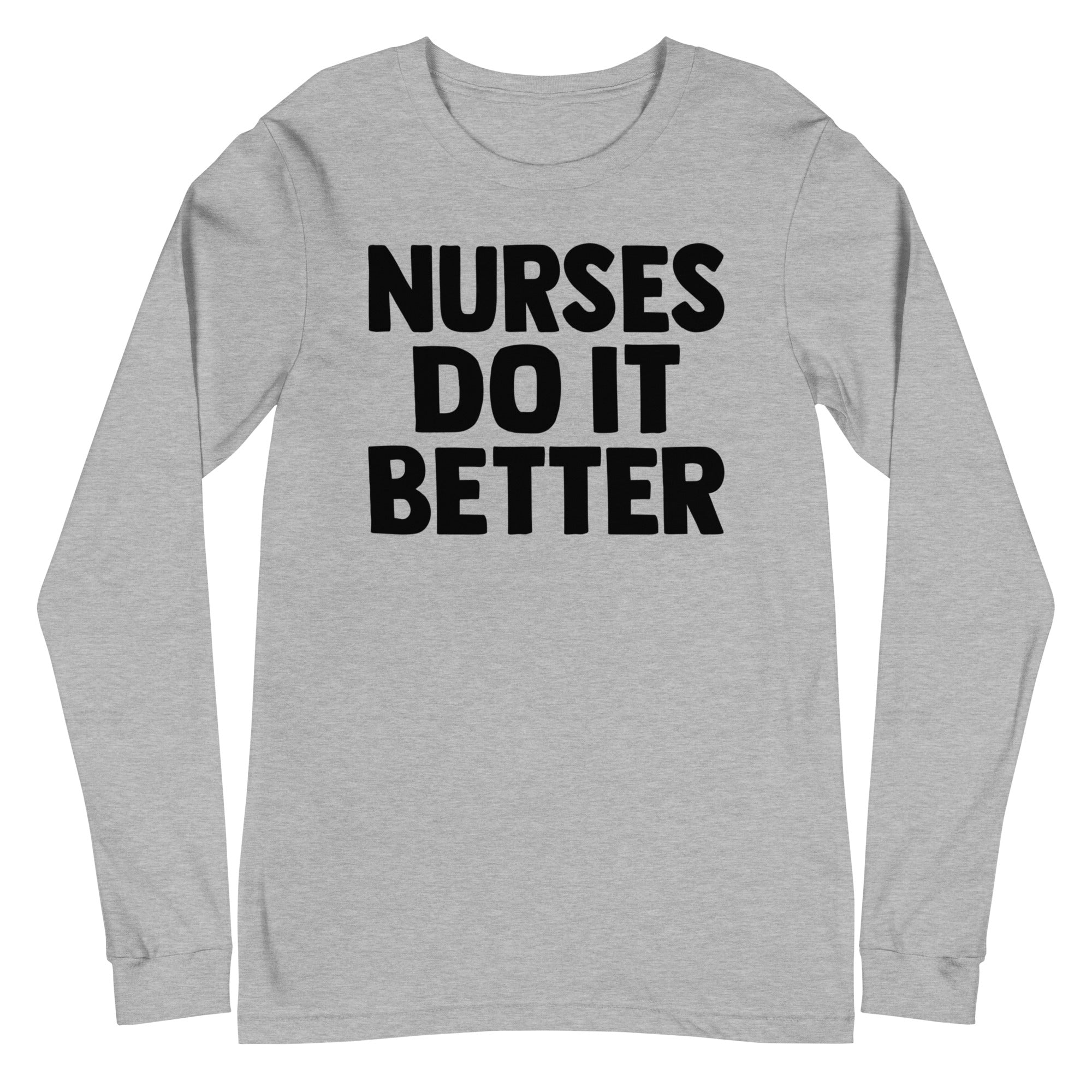 Nurses Do it Better - Long Sleeve