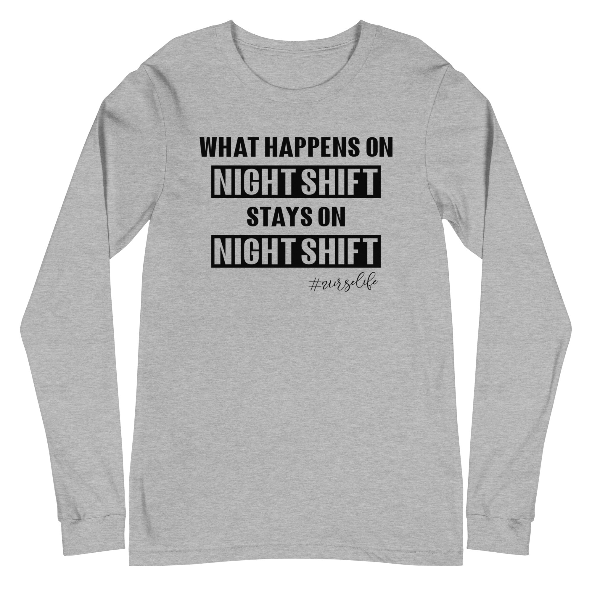 What Happens on Night Shift Stays on Night Shift - Long Sleeve