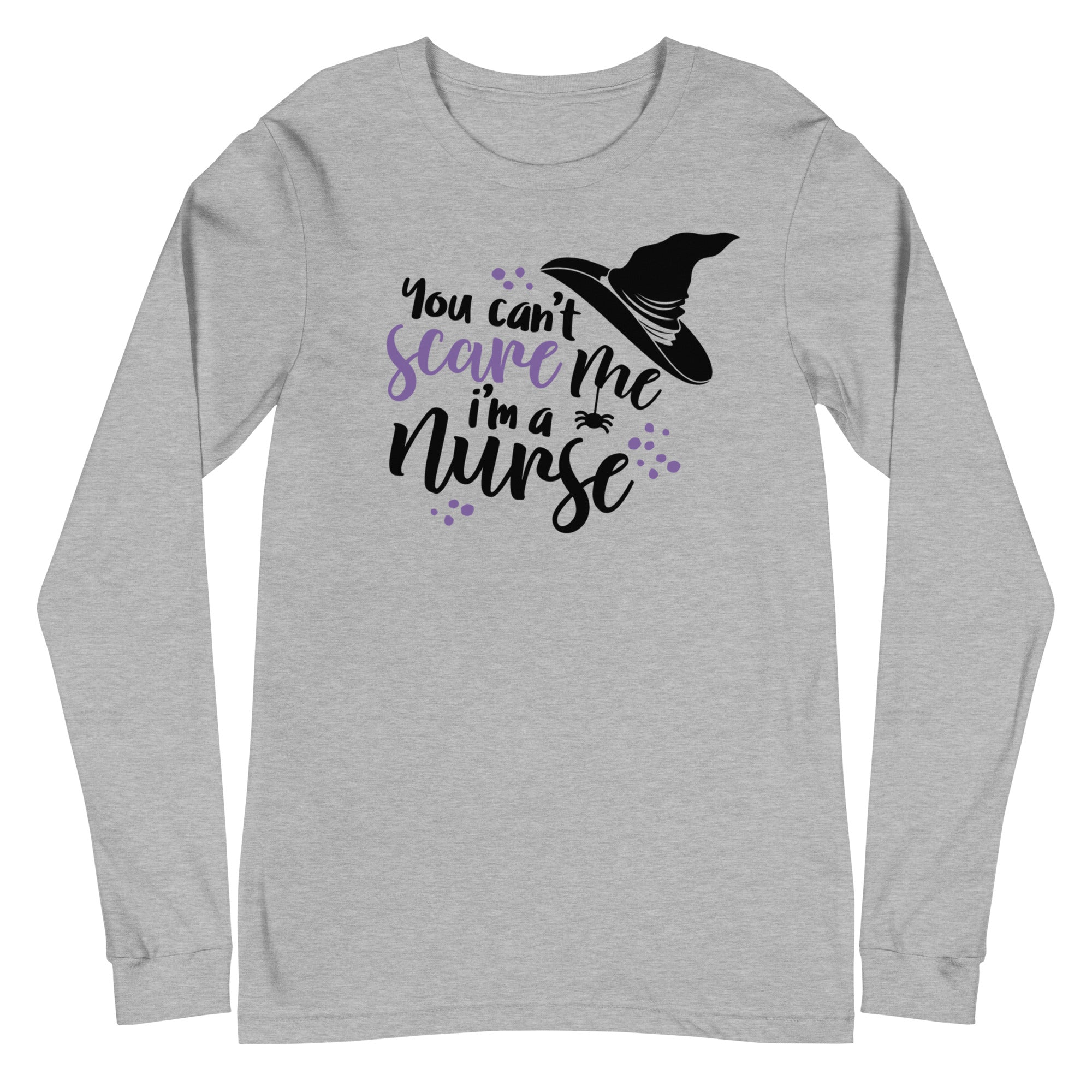 You Can't Scare Me I'm a Nurse - Long Sleeve
