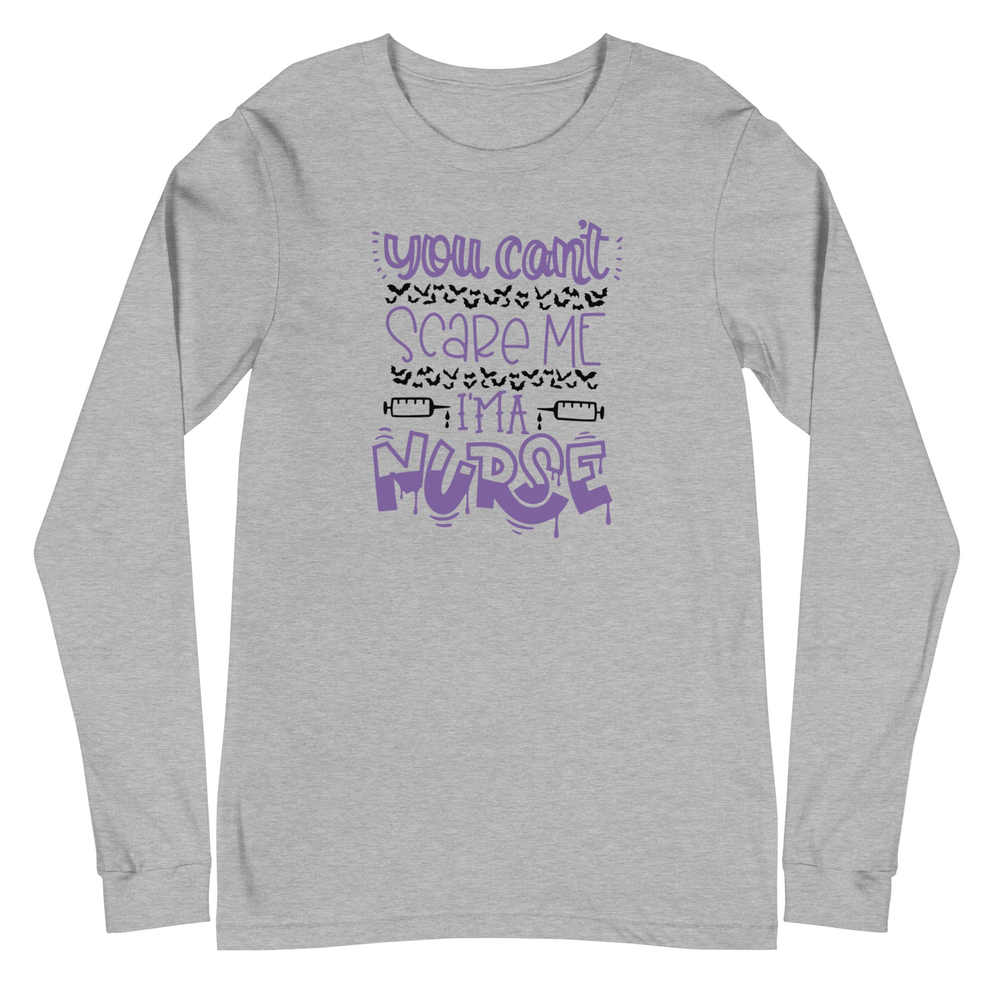 You Can't Scare Me I'm a Nurse - Long Sleeve