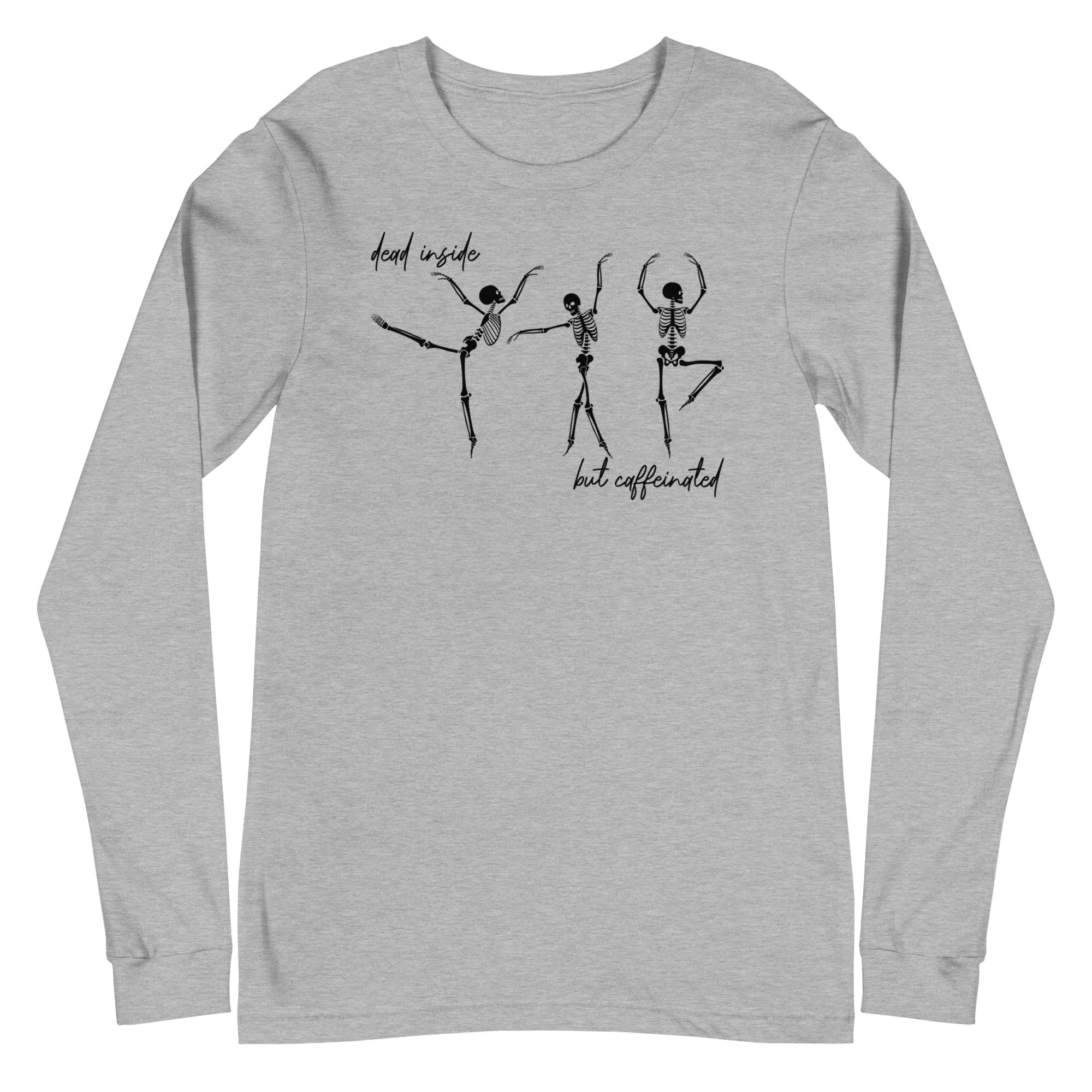 Skeletons: Dead Inside But Caffeinated - Long Sleeve