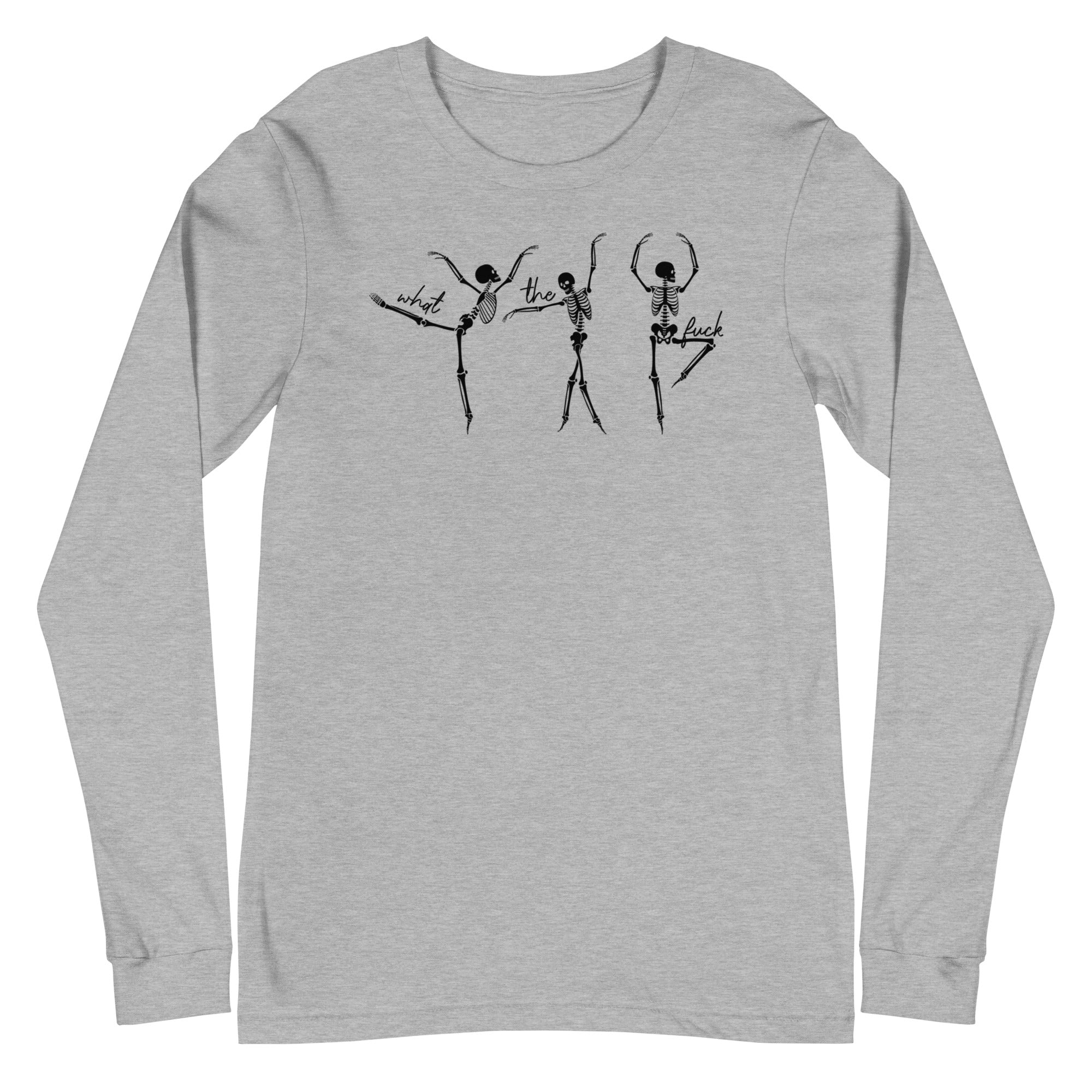 Skeletons: What The Fuck - Long Sleeve