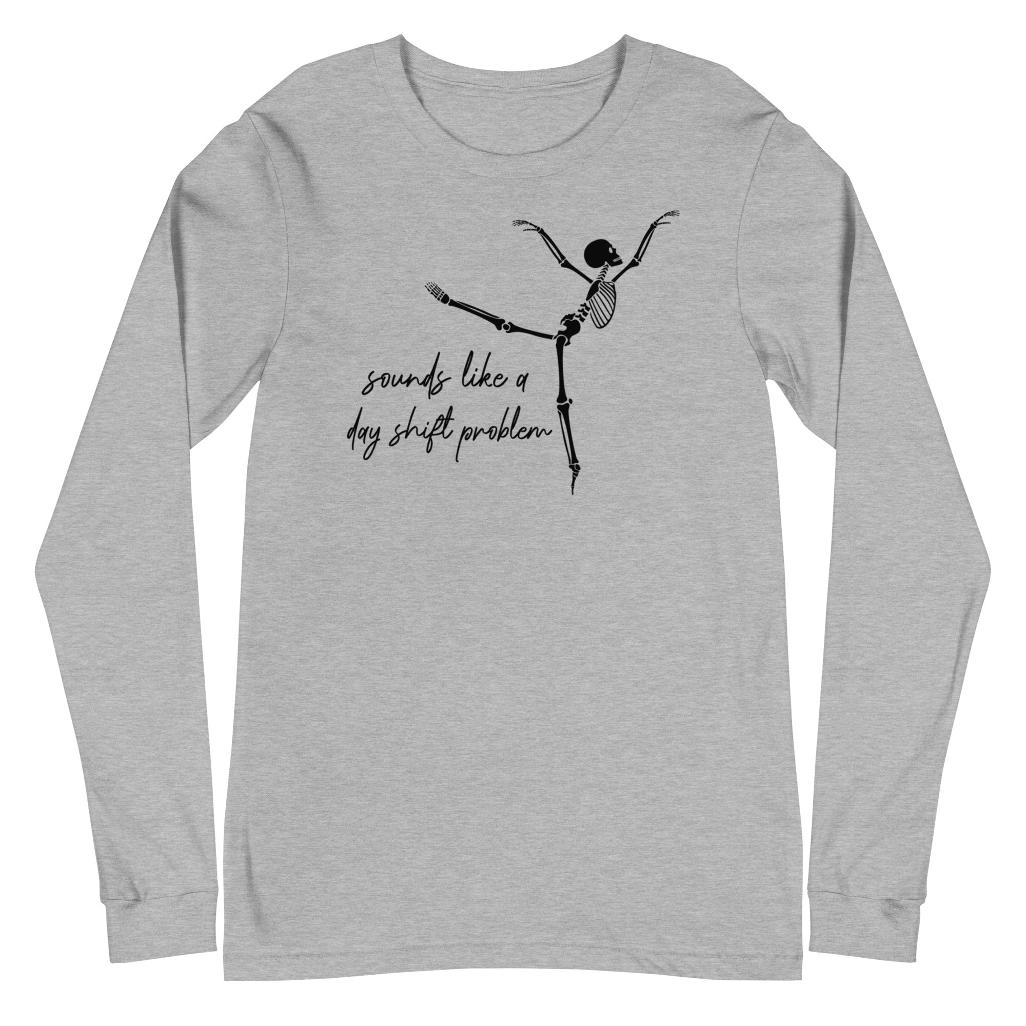 Skeleton: Sounds like a day shift problem - Long Sleeve