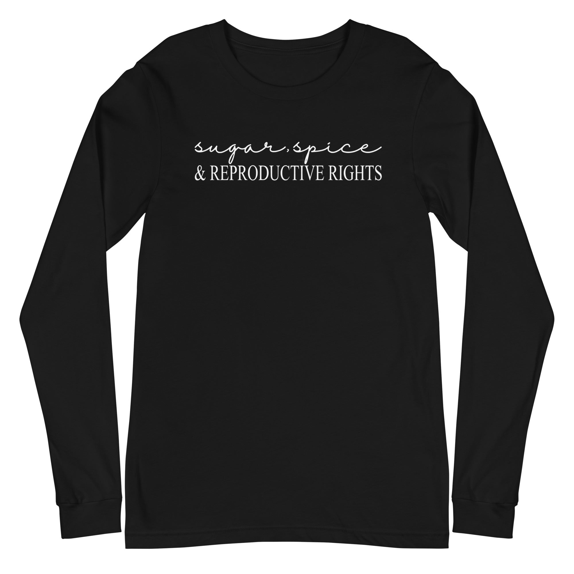 Sugar, Spice & Reproductive Rights - Long Sleeve
