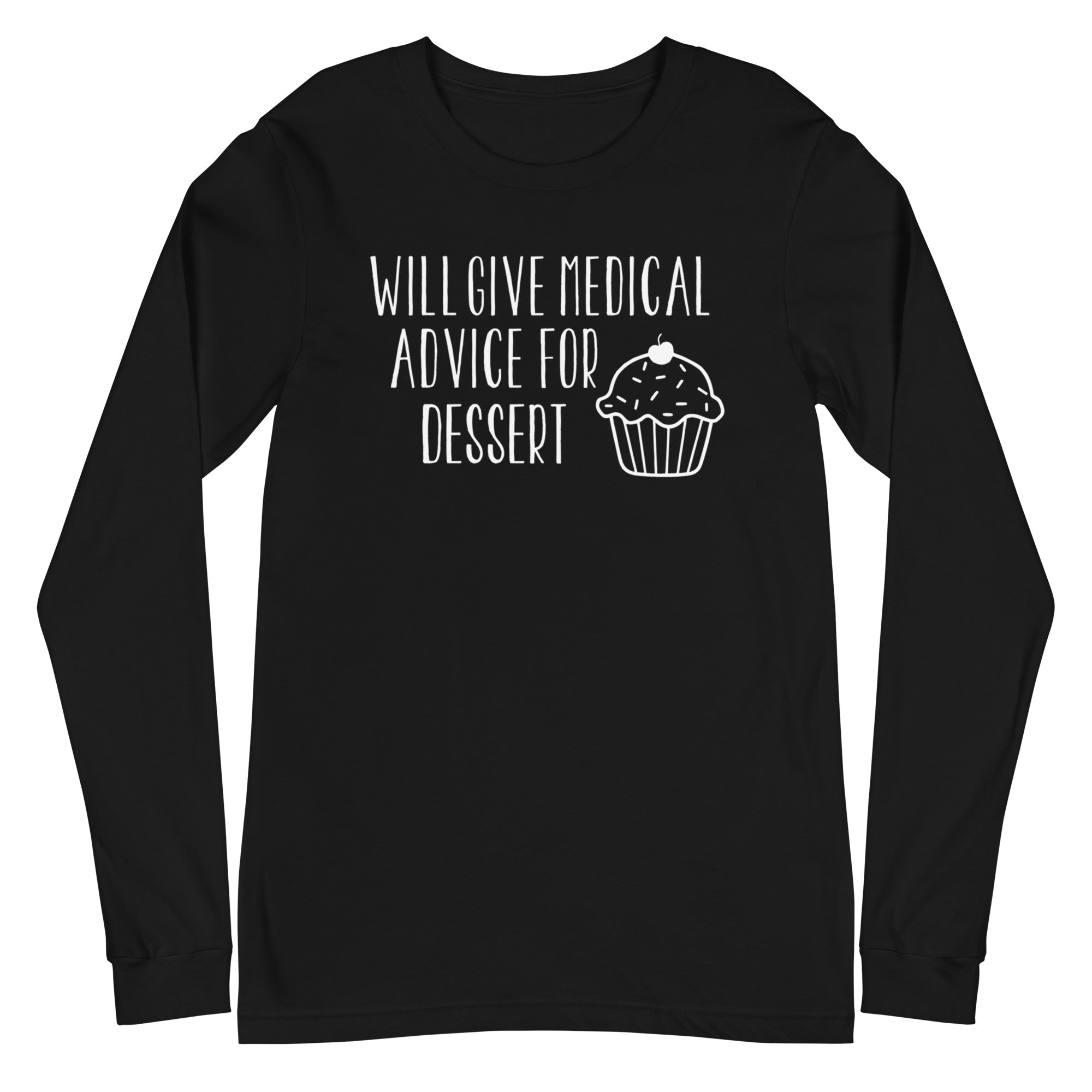 Will Give Medical Advice for Dessert - Long Sleeve