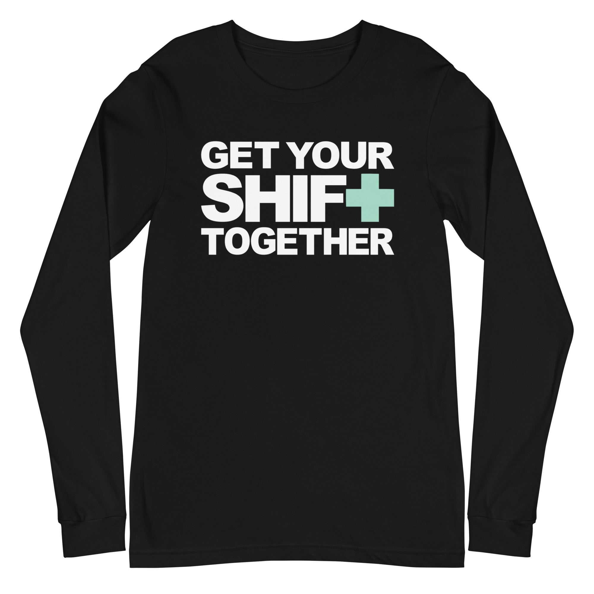 Get Your Shift Together - Long Sleeve