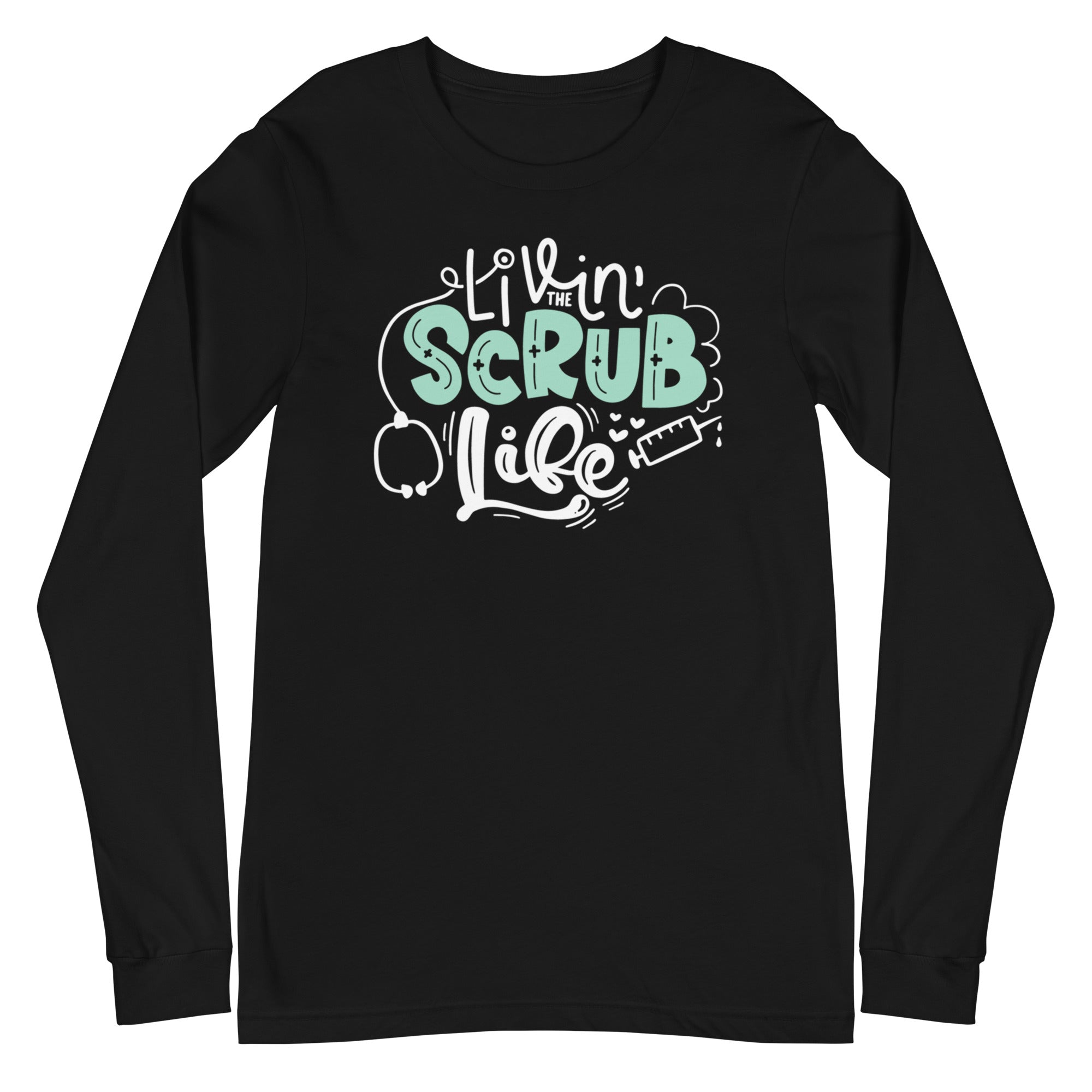 Livin the Scrub Life - Long Sleeve