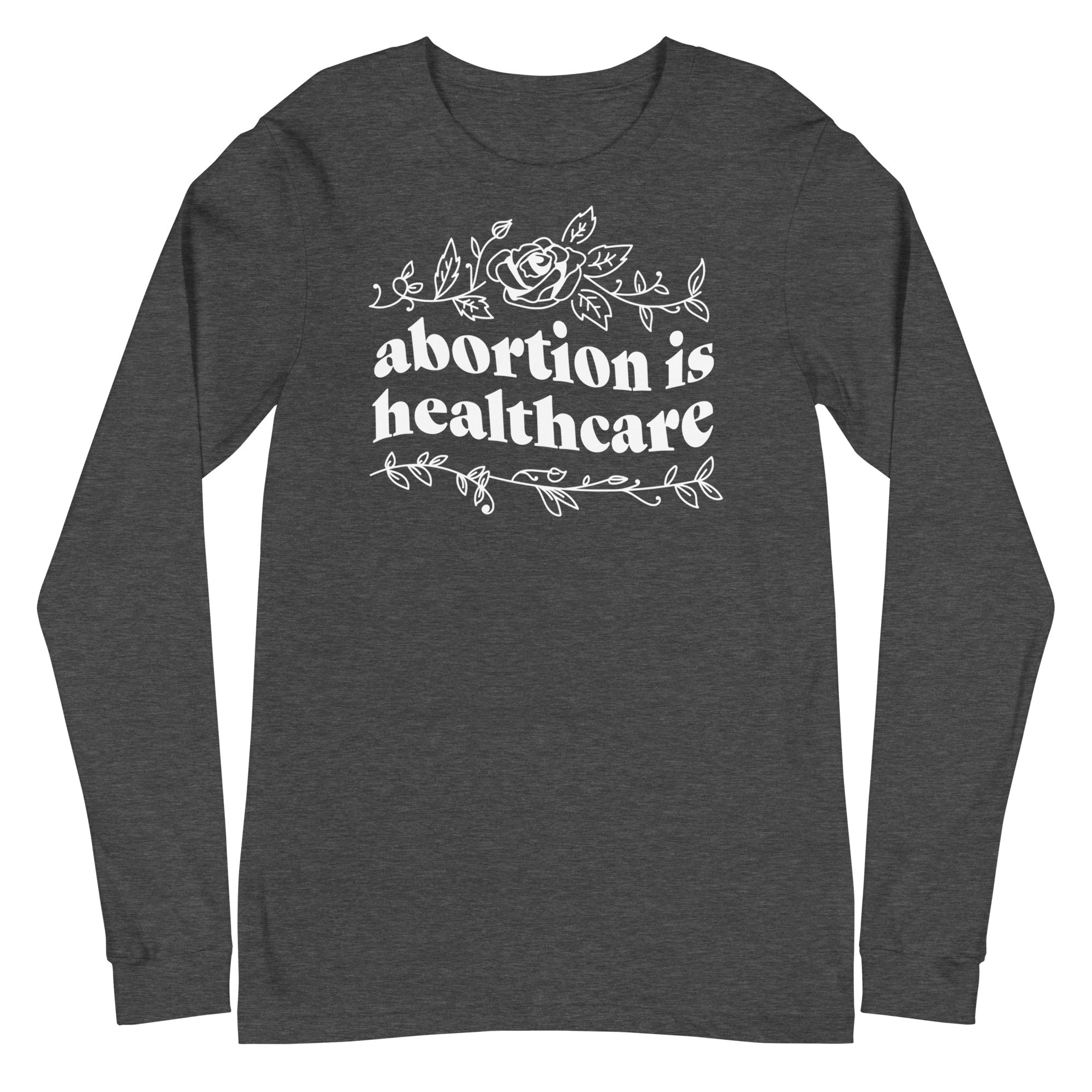Abortion is Healthcare - Long Sleeve
