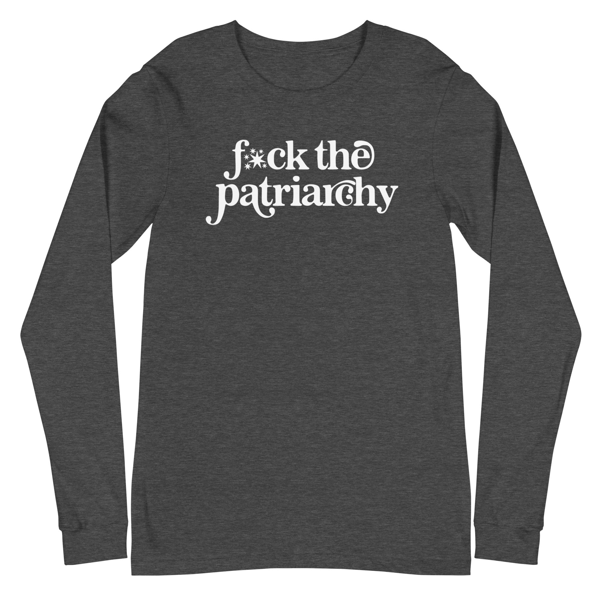 F*ck the Patriarchy - Long Sleeve