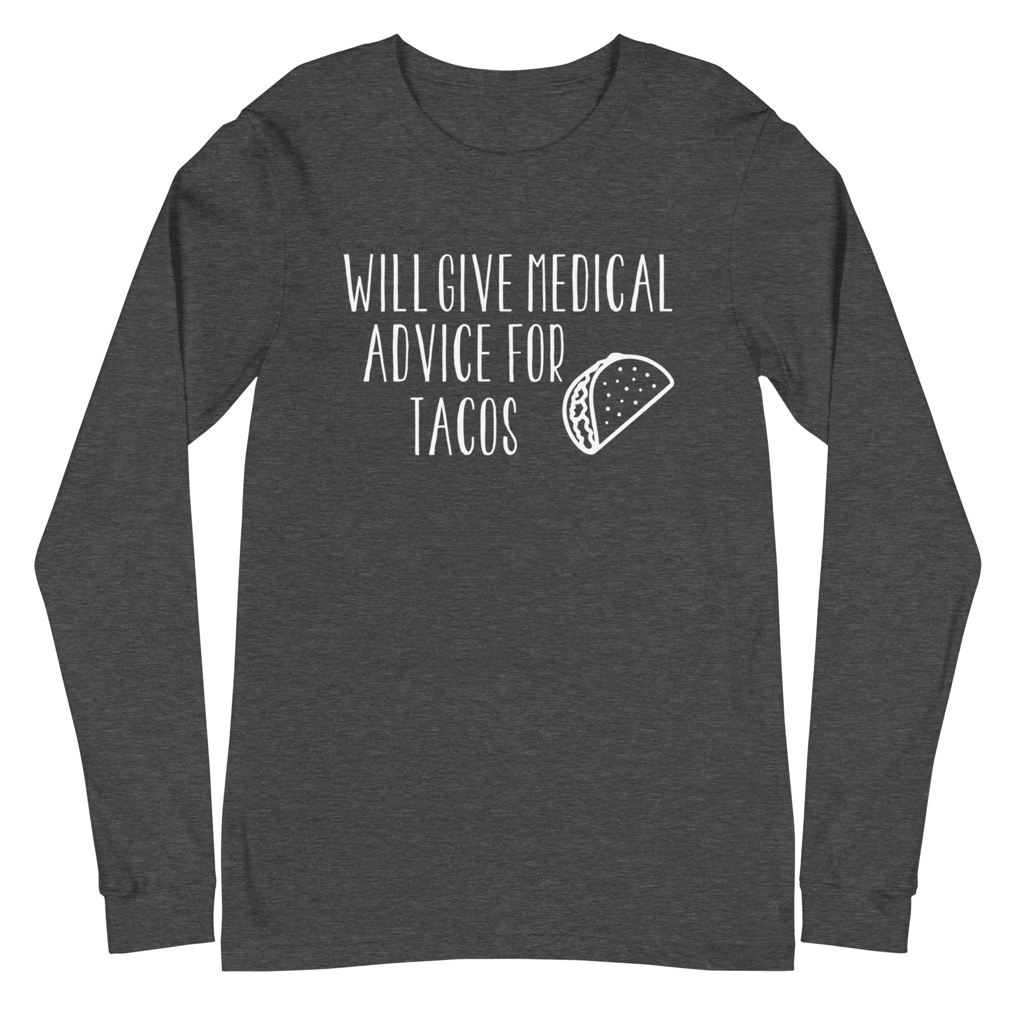 Will Give Medical Advice for Tacos - Long Sleeve