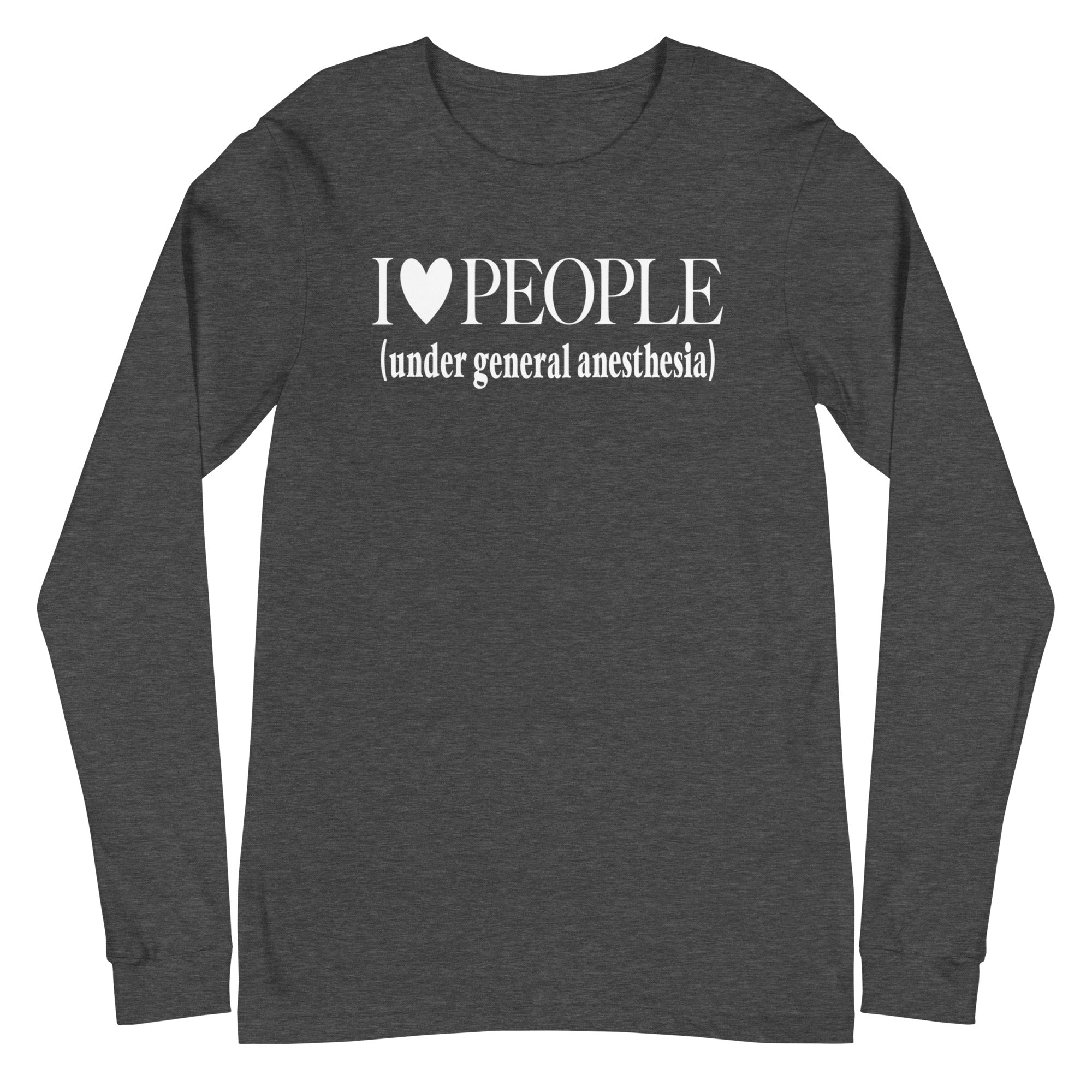 I Love People (Under General Anesthesia) - Long Sleeve
