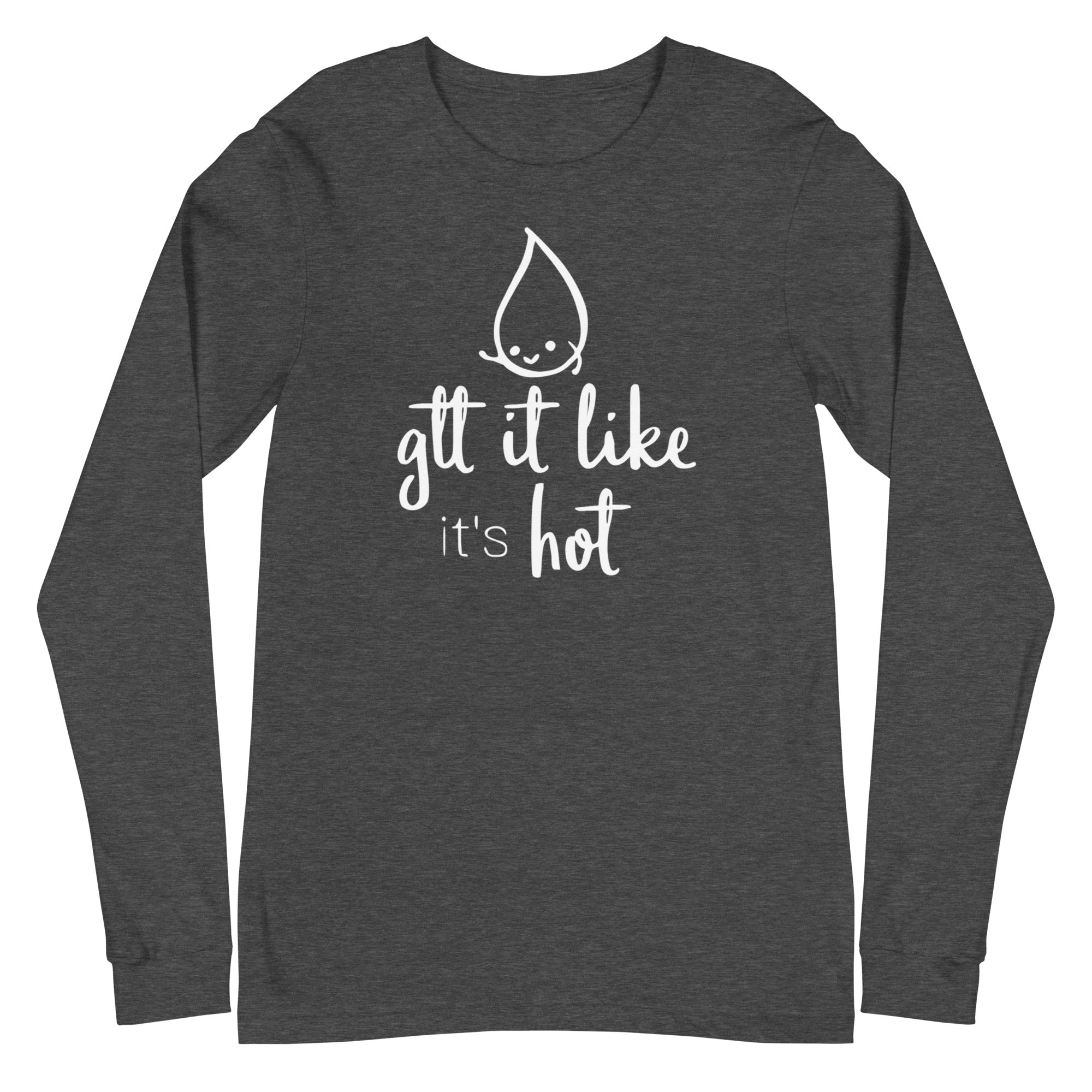 Gtt it Like it's Hot - Long Sleeve