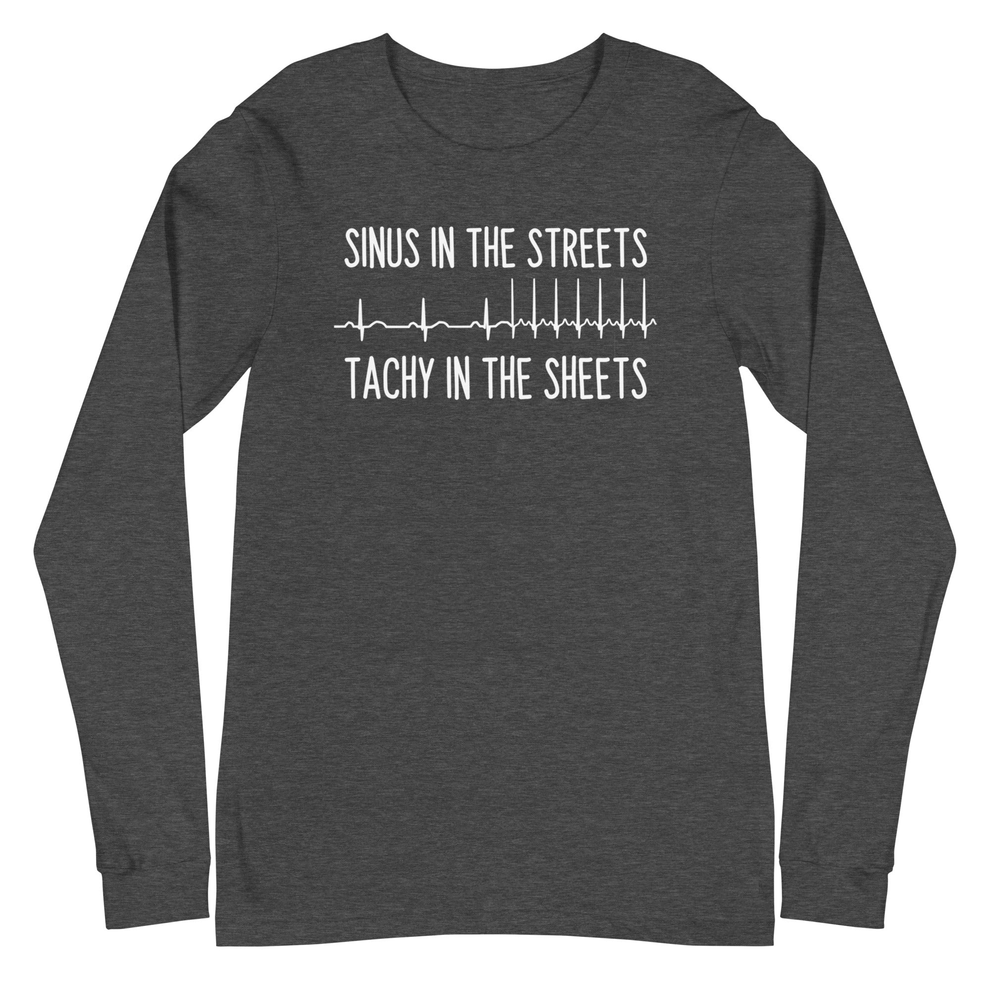 Sinus in the Streets, Tachy in the Sheets - Long Sleeve