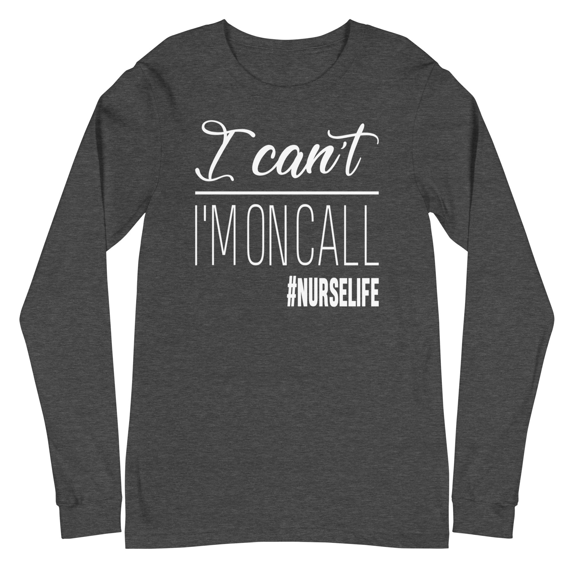 I Can't, I'm on Call - Long Sleeve