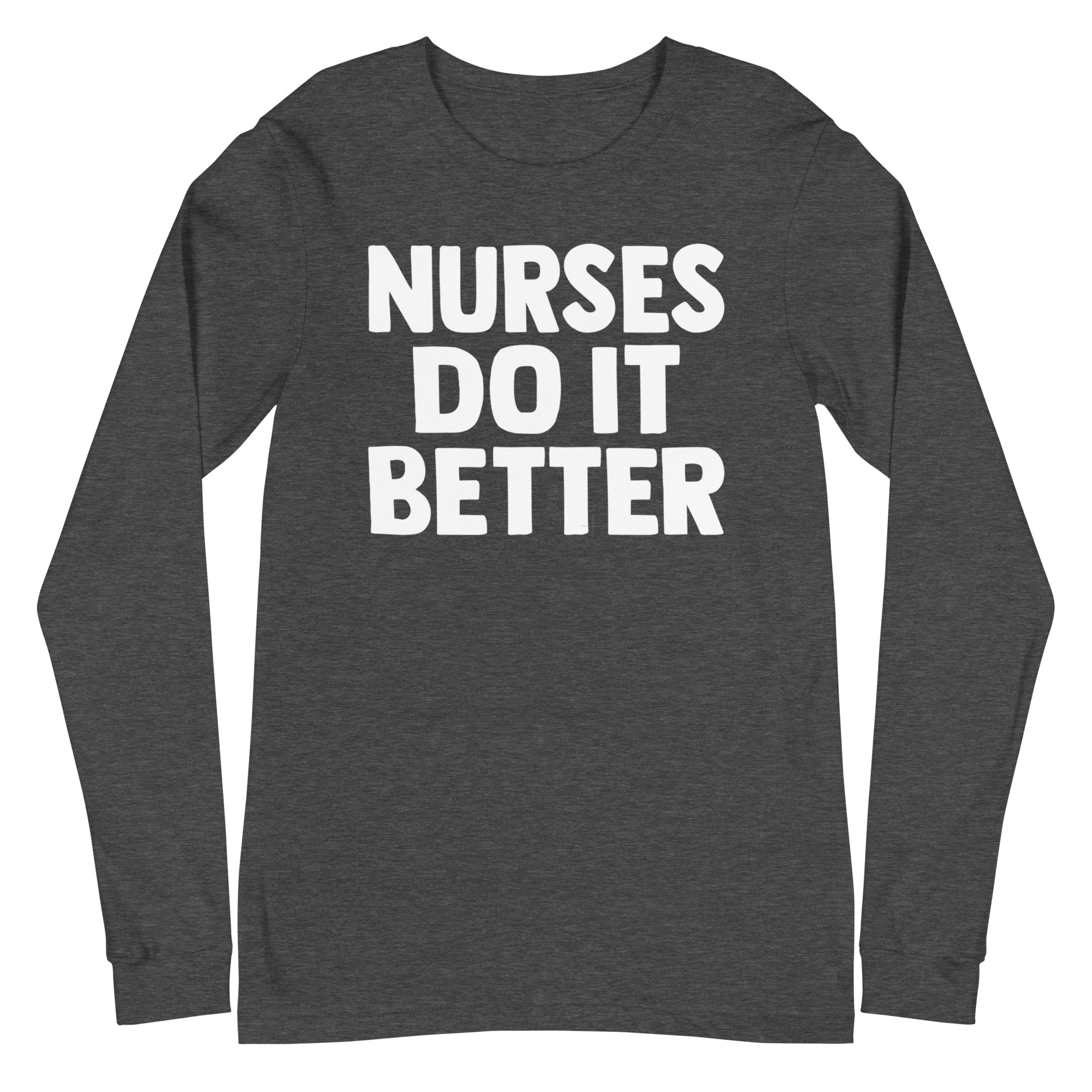 Nurses Do it Better - Long Sleeve