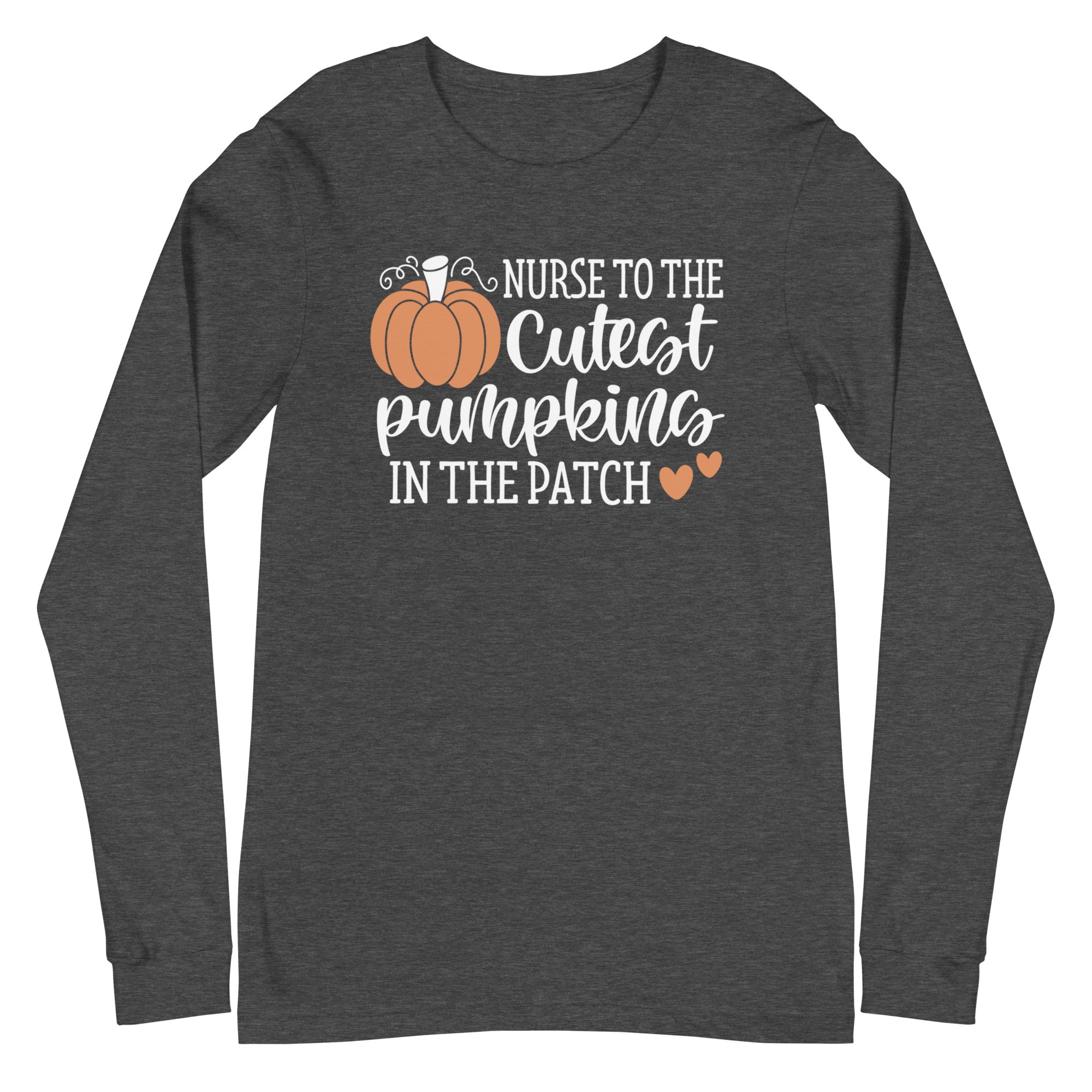 Nurse to the Cutest Pumpkins in the Patch - Long Sleeve
