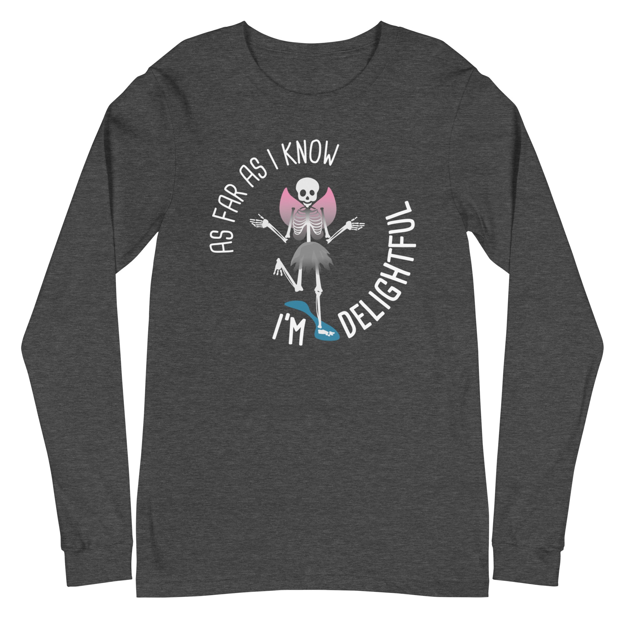 As Far As I Know I'm Delightful - Long Sleeve