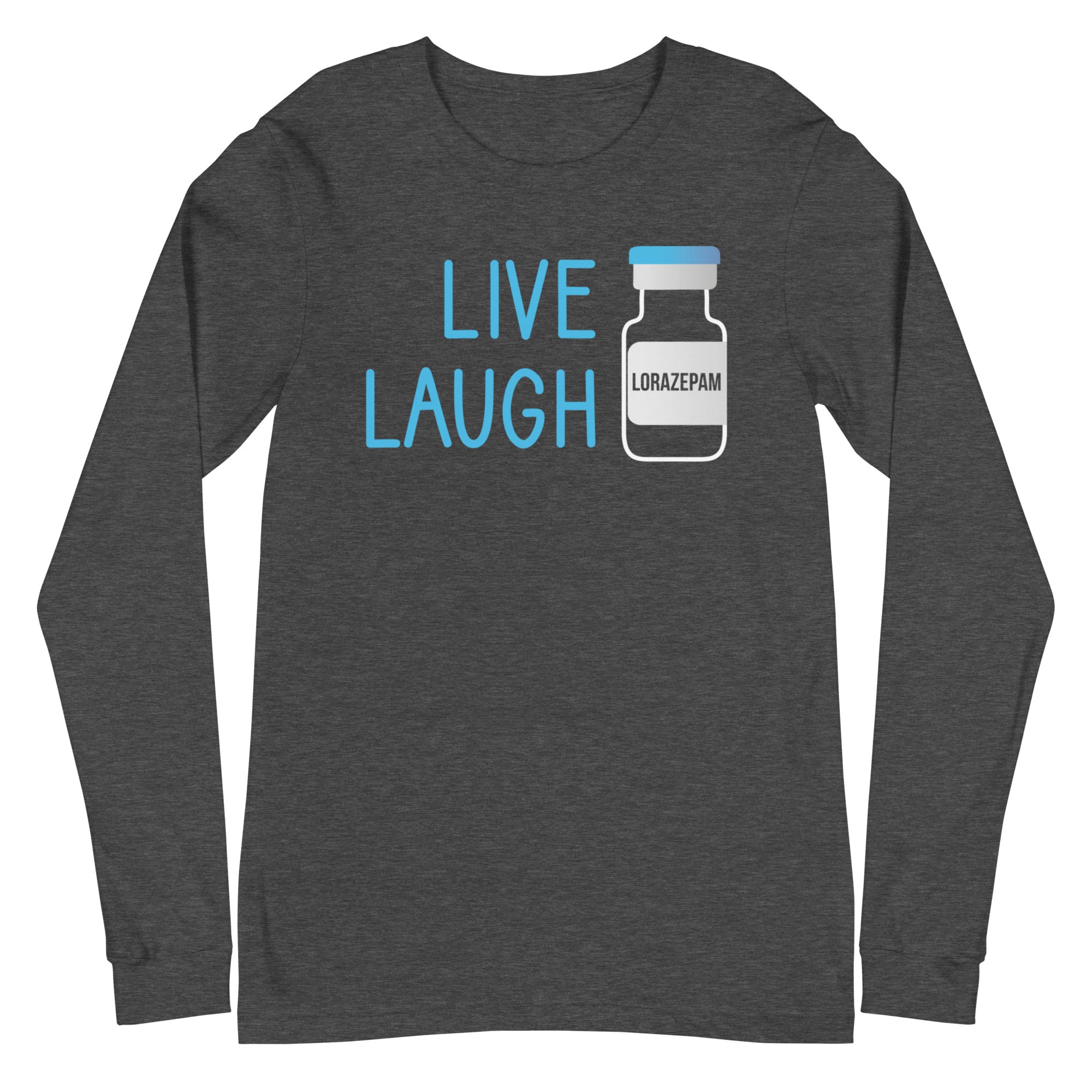 Live Laugh Lorazepam - Long Sleeve SN