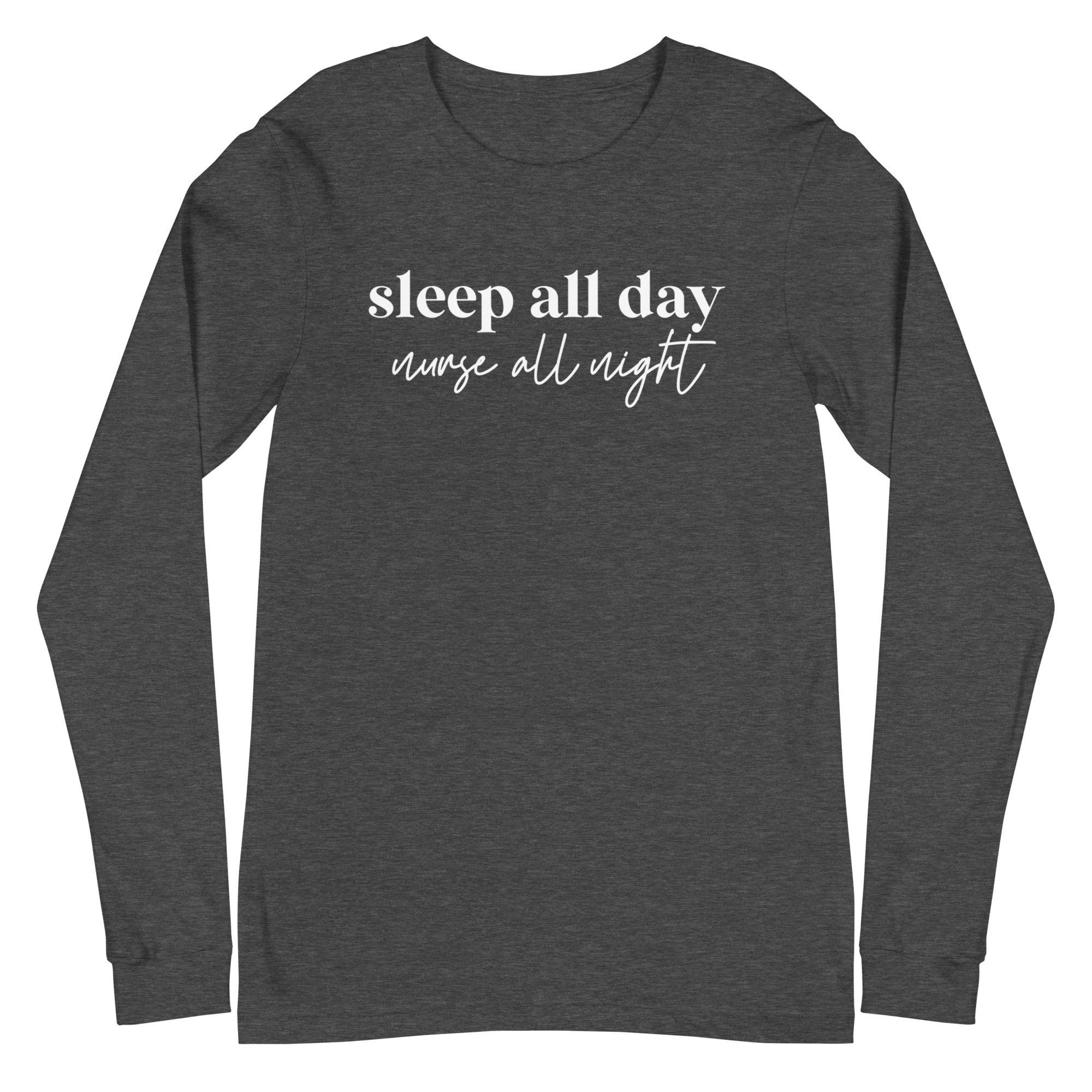 Sleep All Day Nurse All Night - Long Sleeve