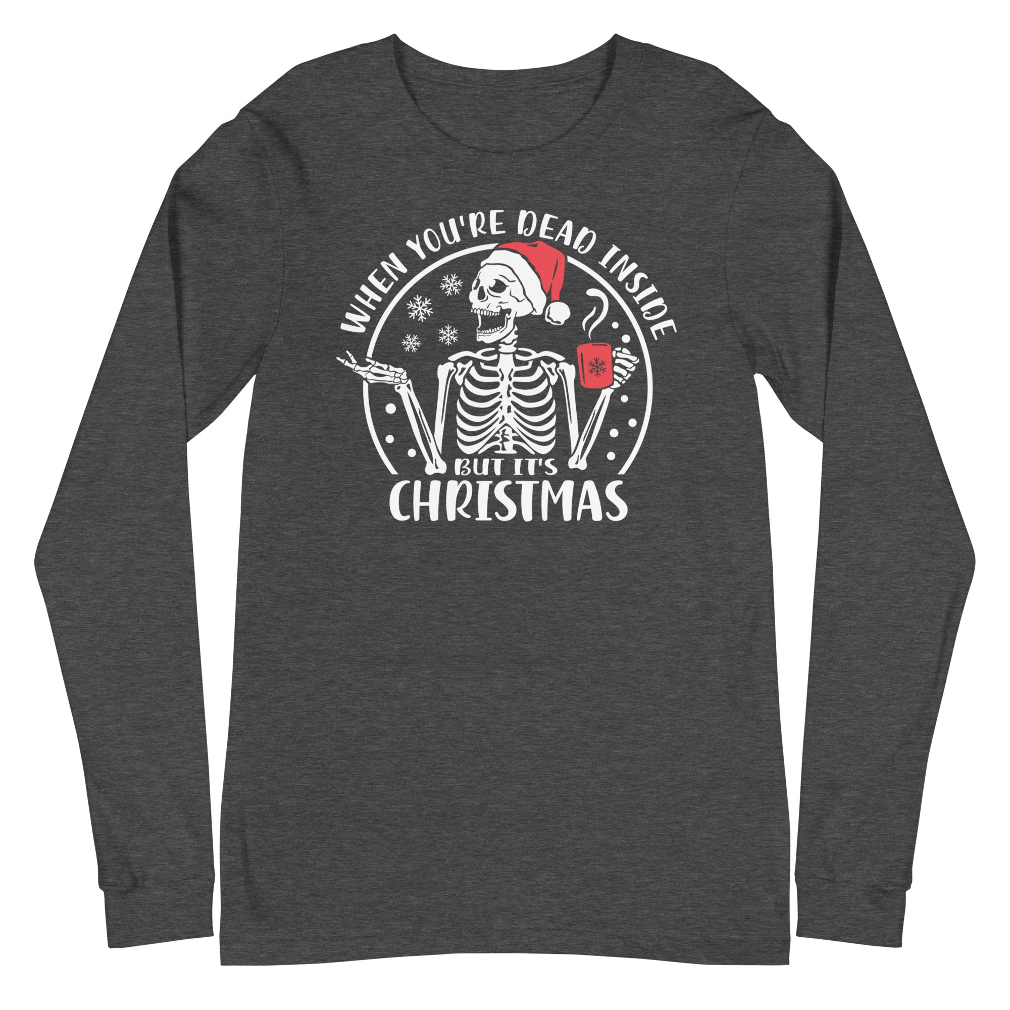 When You're Dead Inside But it's Christmas - Long Sleeve
