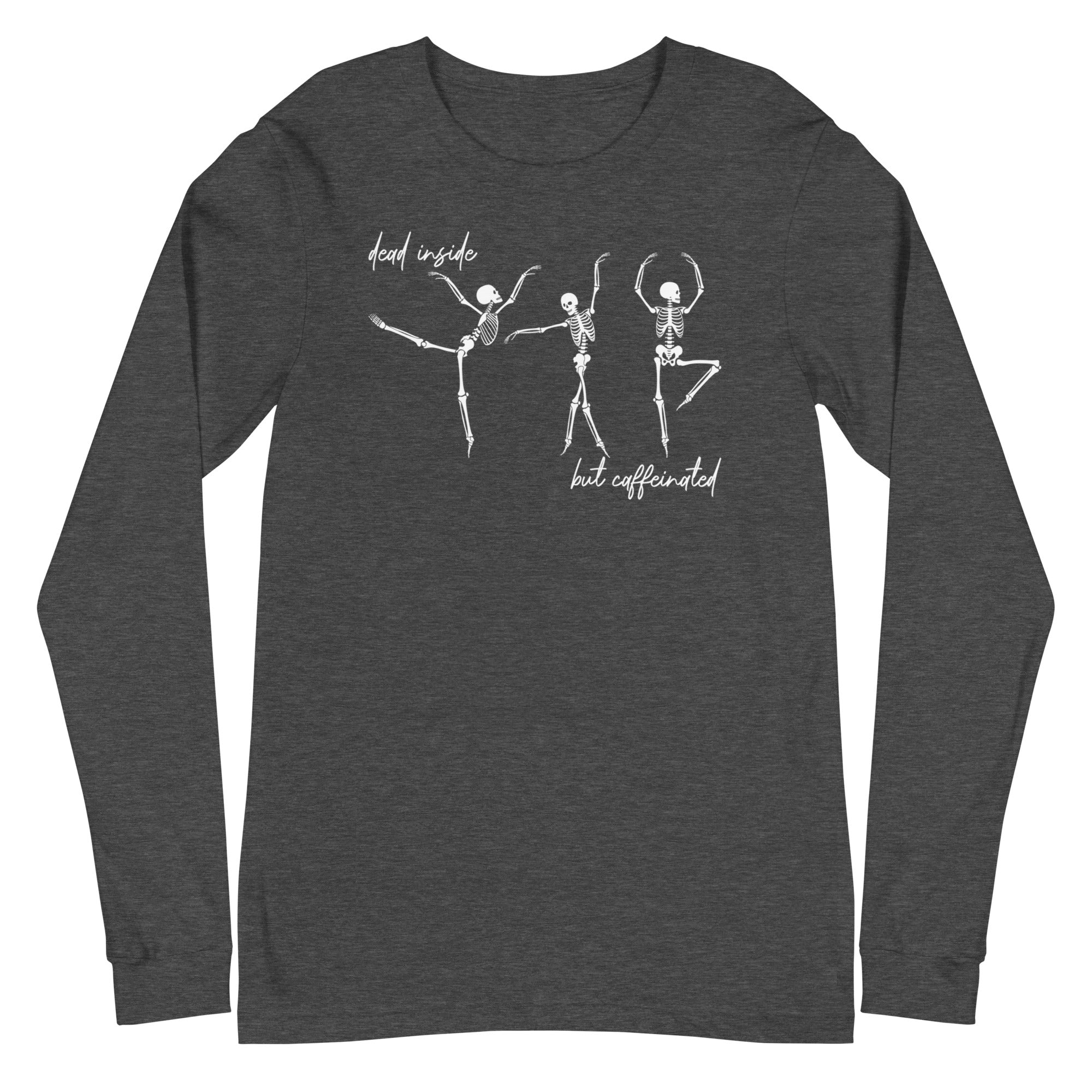 Skeletons: Dead Inside But Caffeinated - Long Sleeve