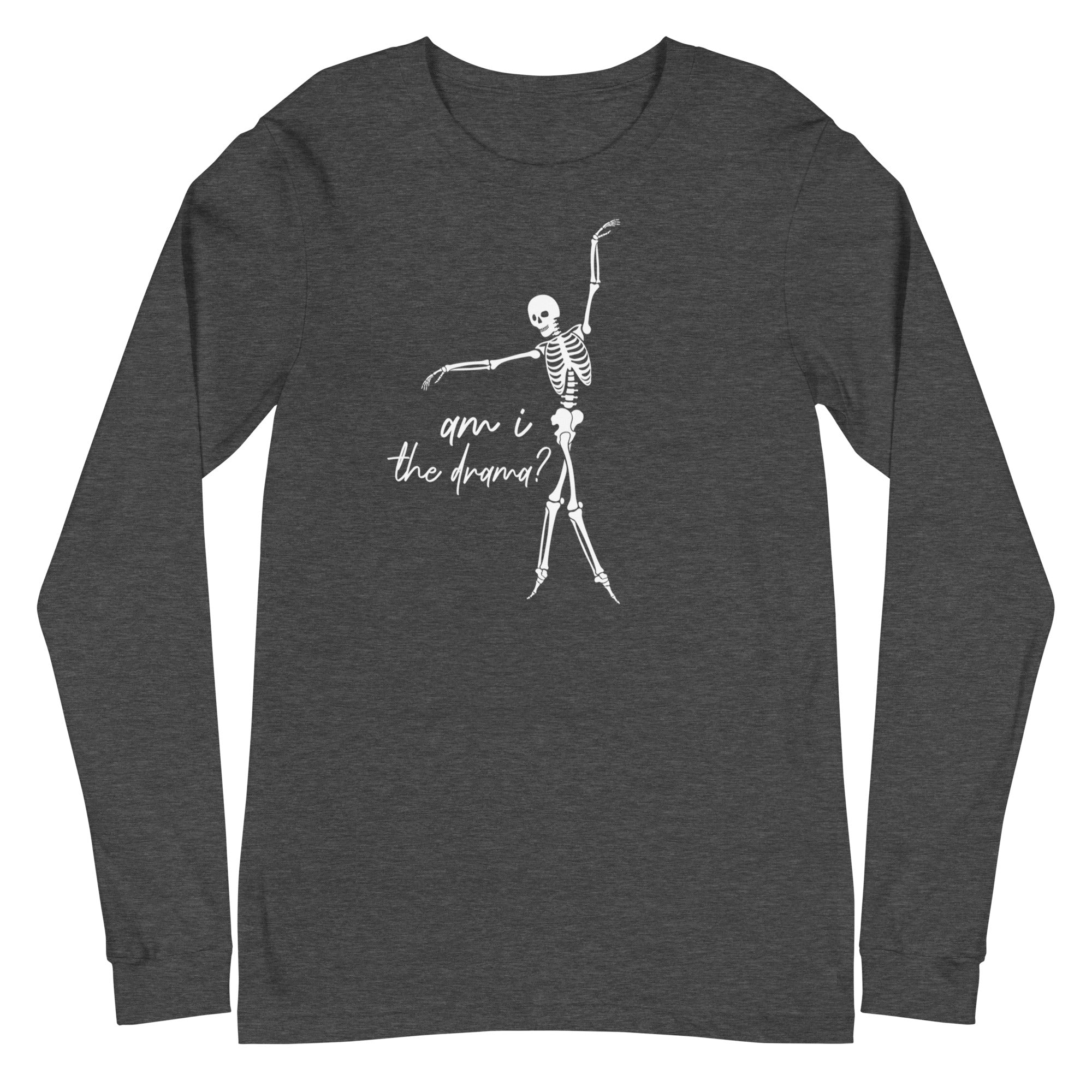 Skeleton: Am I the drama? - Long Sleeve