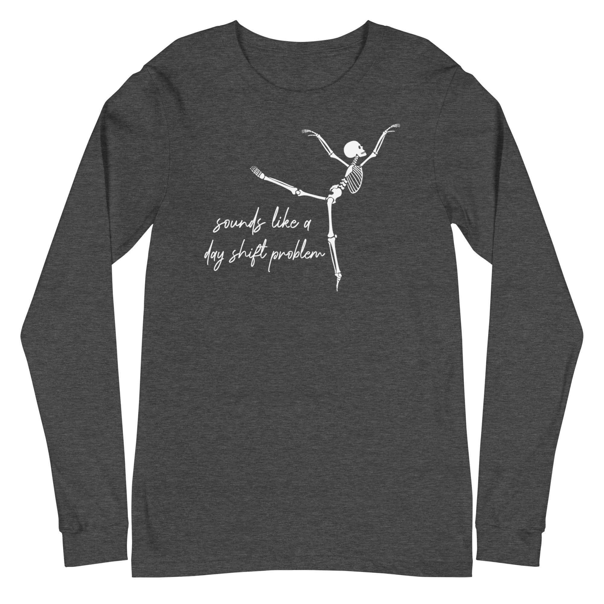 Skeleton: Sounds like a day shift problem - Long Sleeve