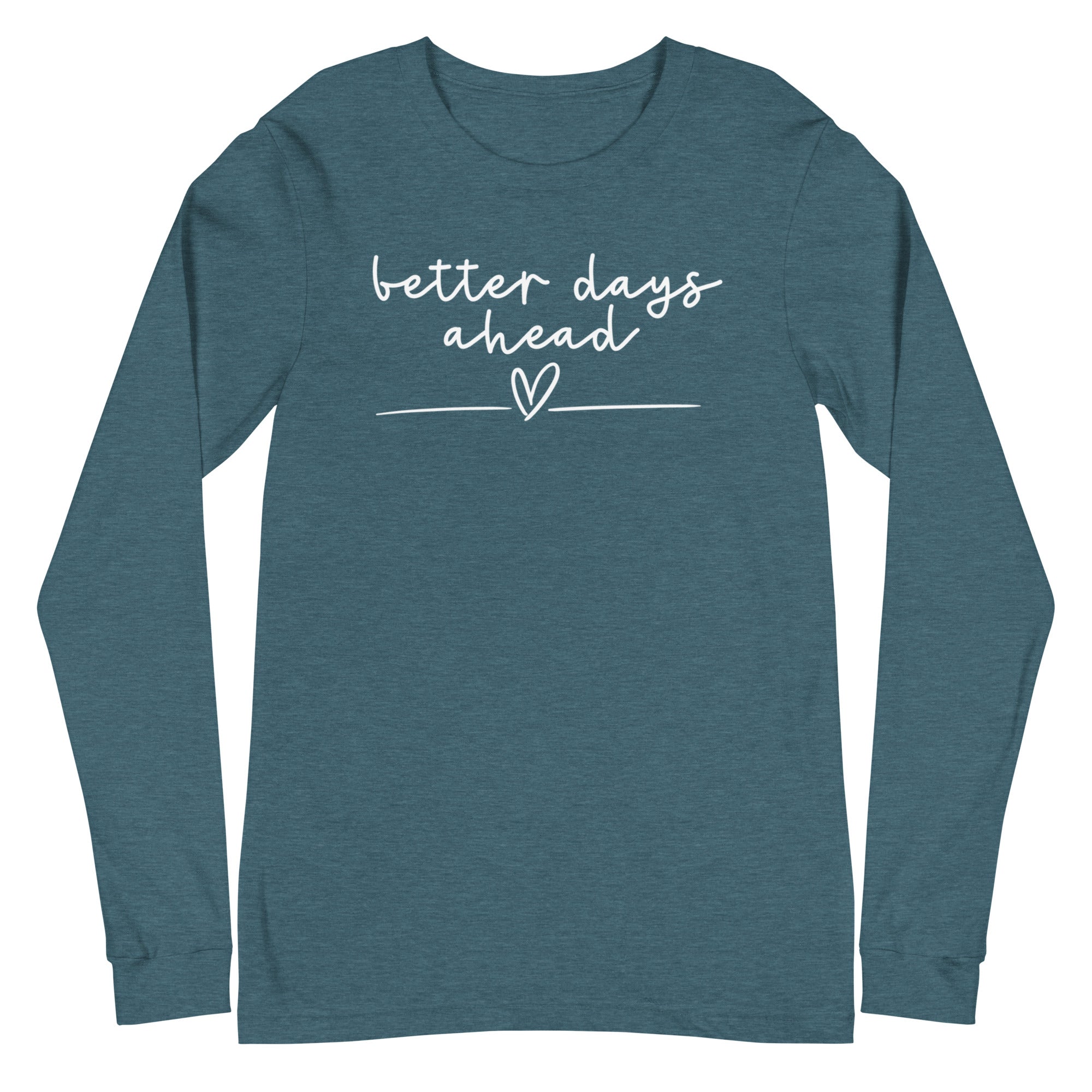Better Days Ahead - Long Sleeve
