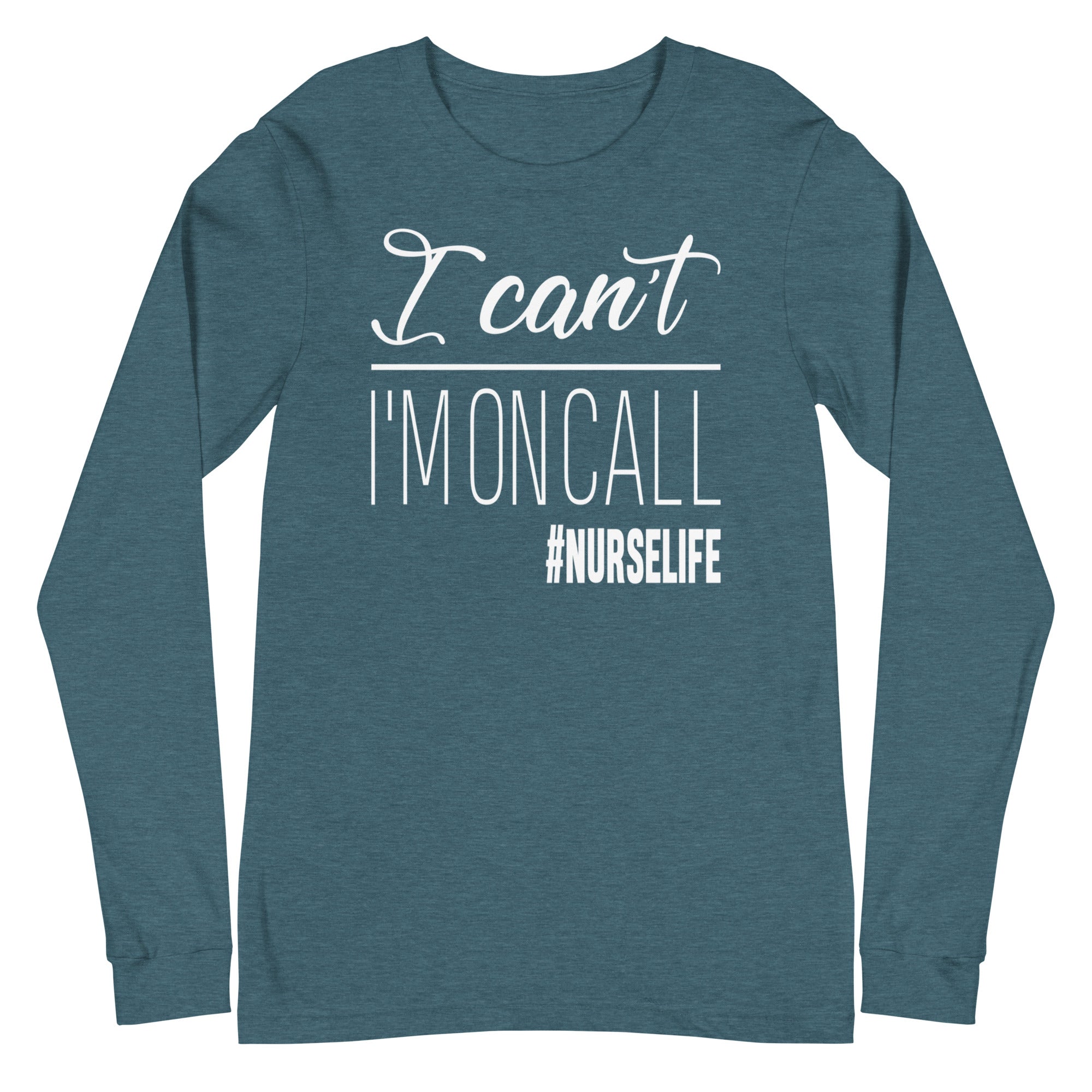 I Can't, I'm on Call - Long Sleeve