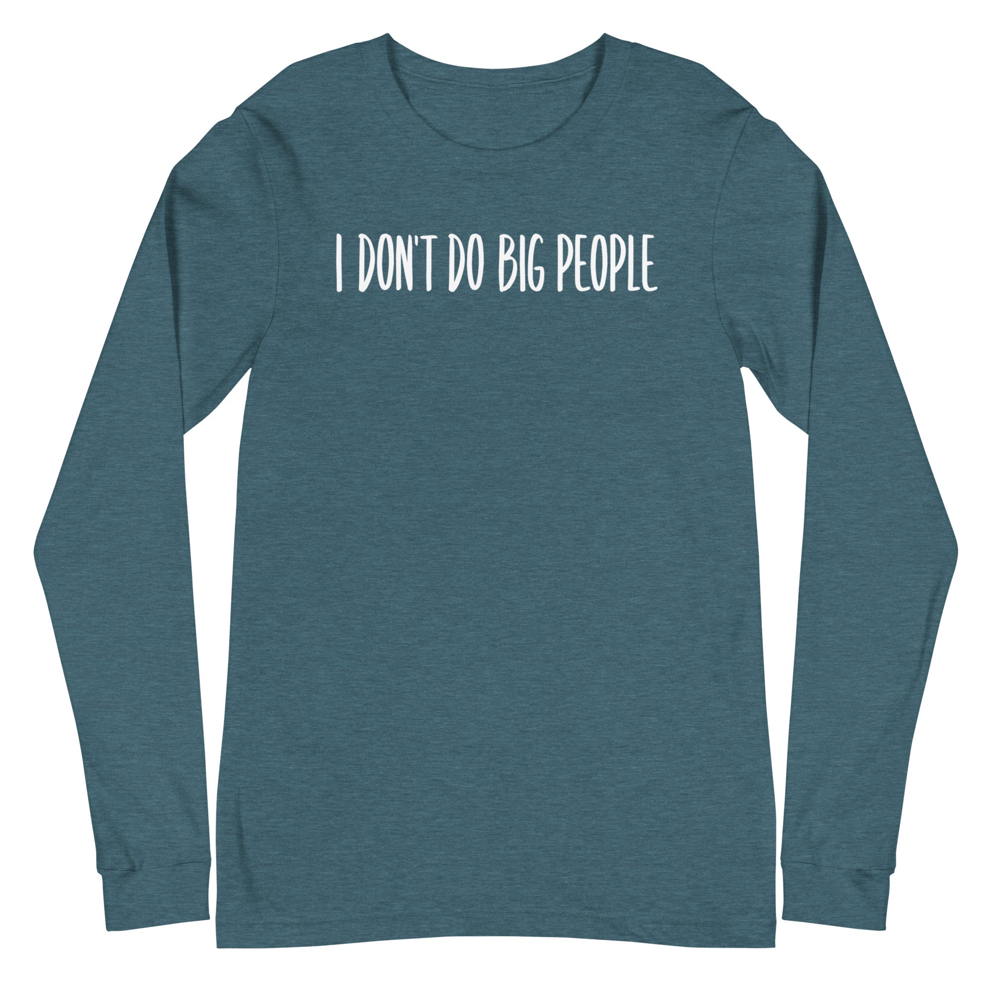 I Don't Do Big People - Long Sleeve
