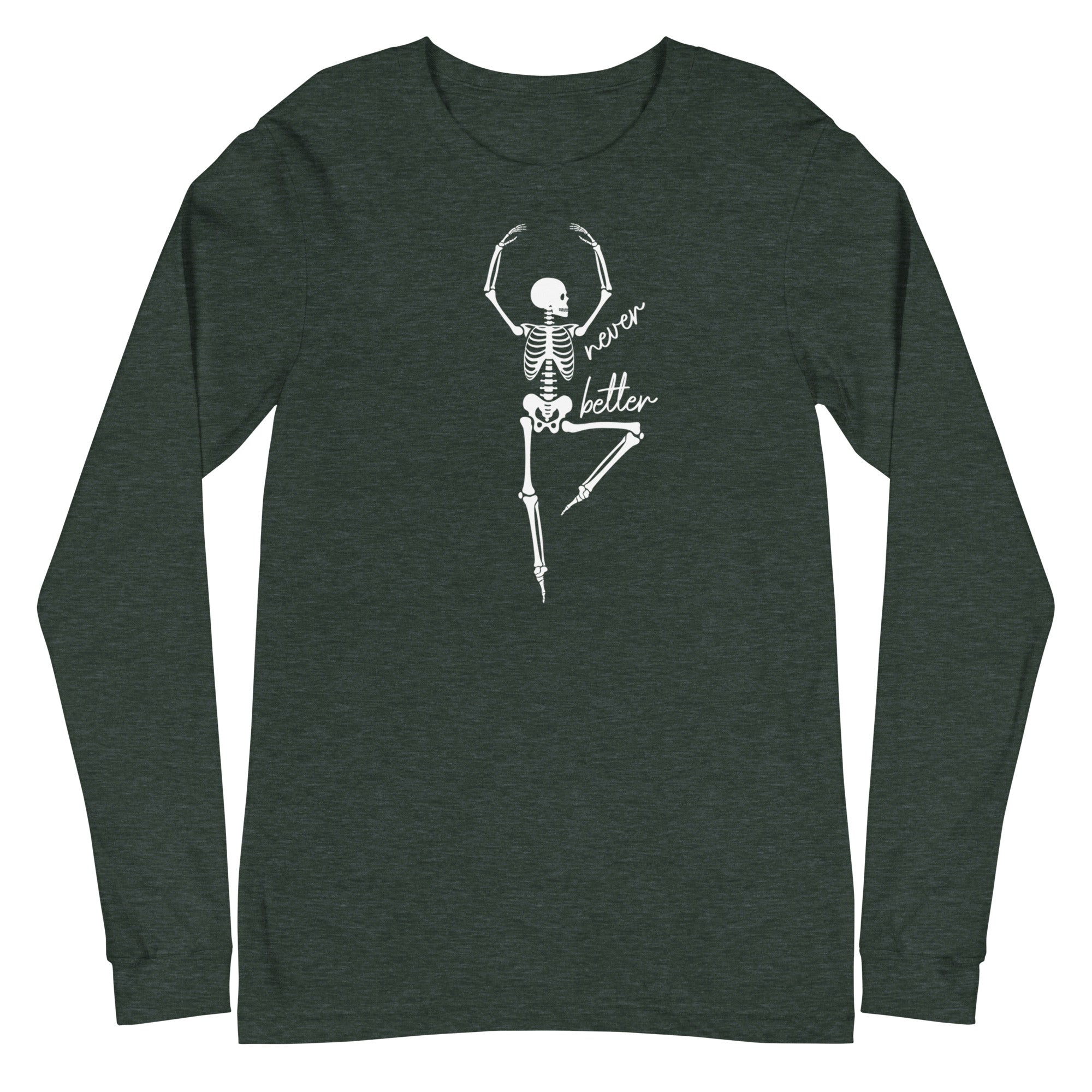 Skeleton: Never Better - Long Sleeve