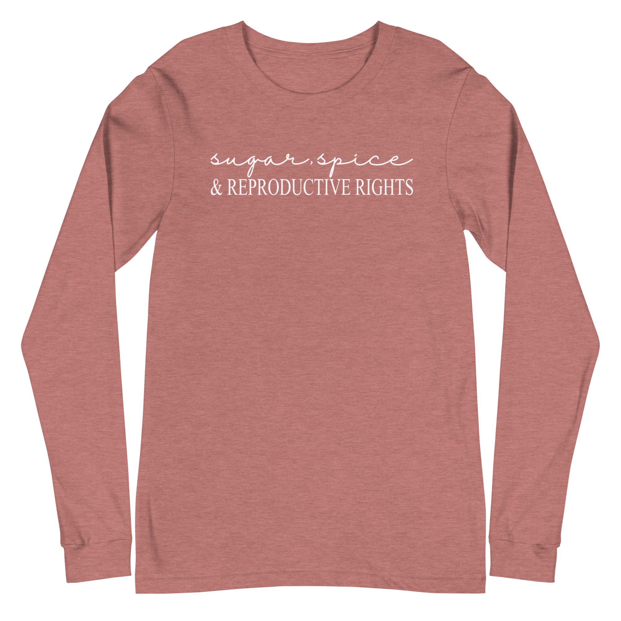 Sugar, Spice & Reproductive Rights - Long Sleeve