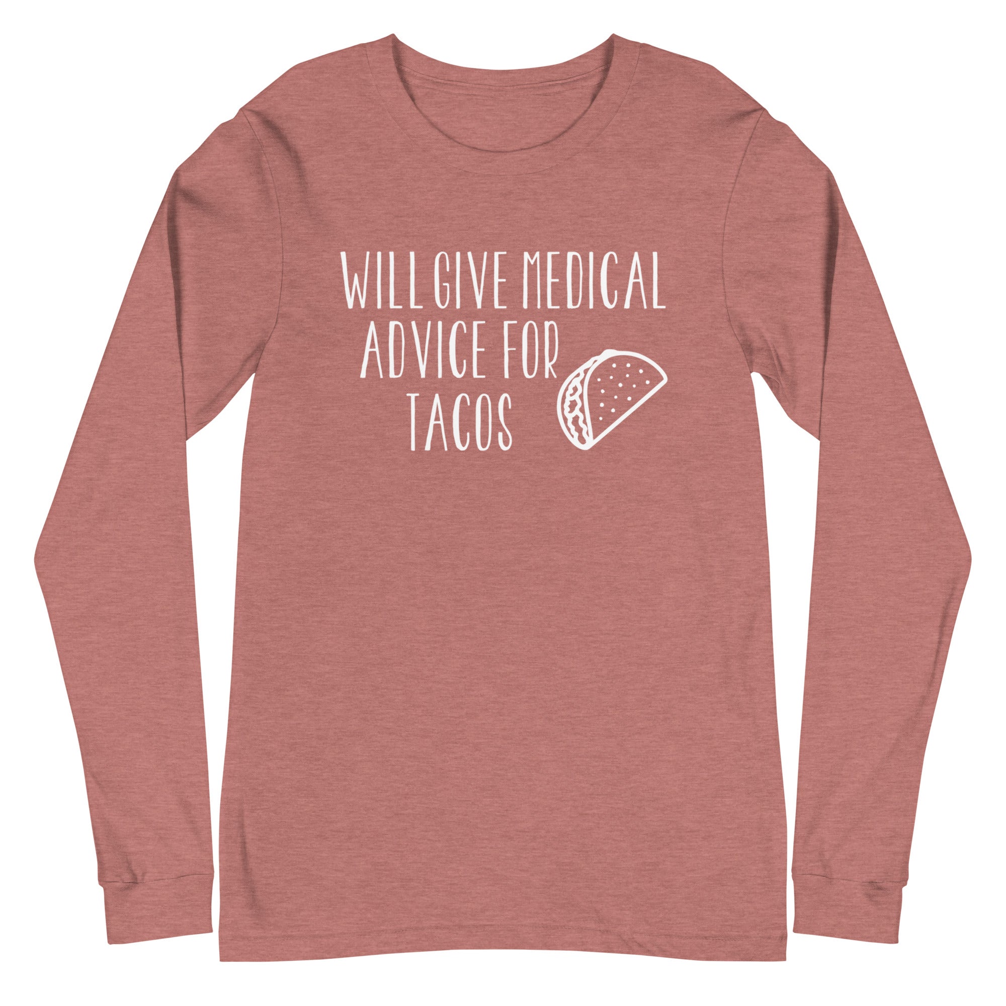 Will Give Medical Advice for Tacos - Long Sleeve